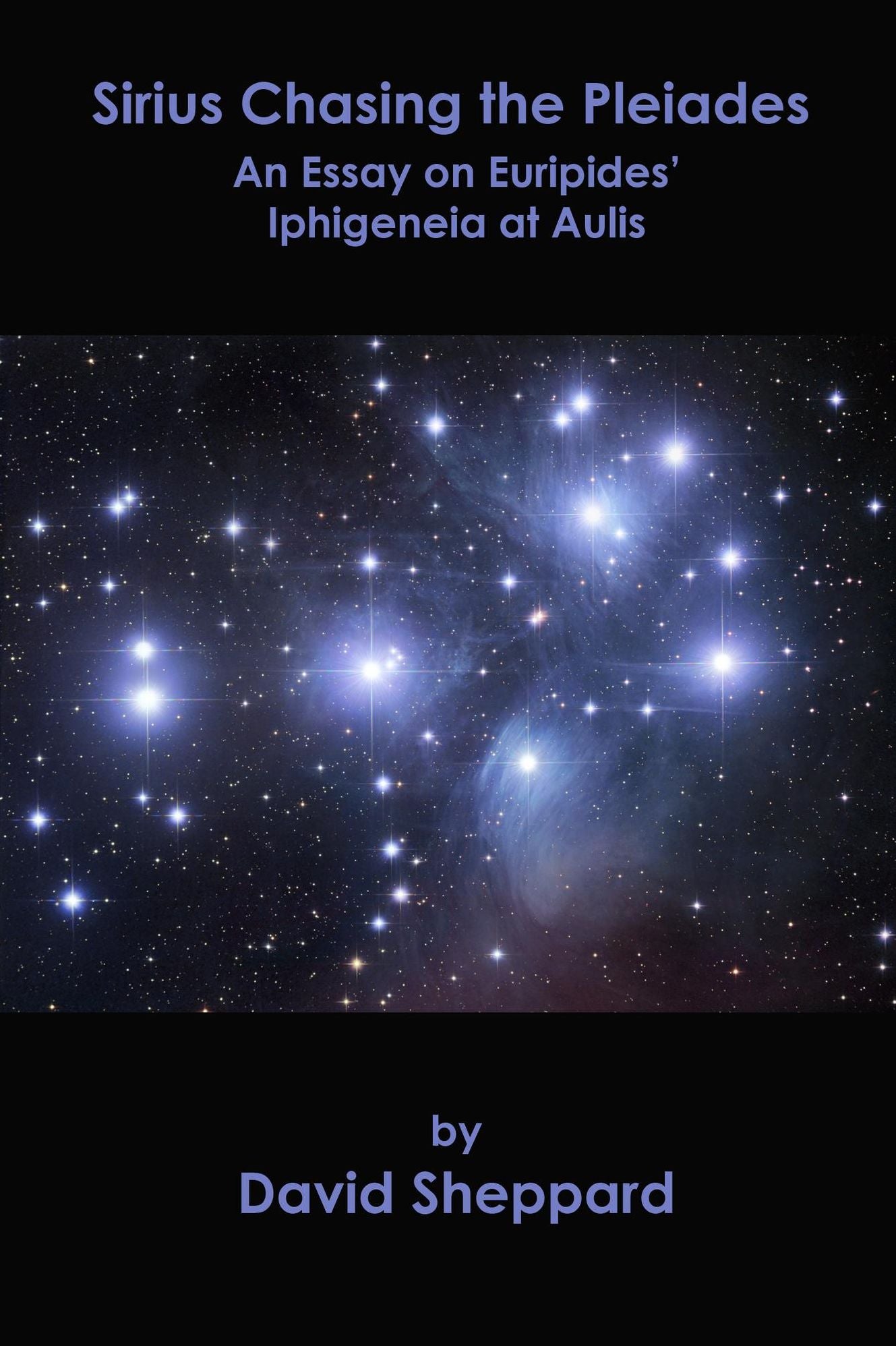 Sirius Chasing the Pleiades, An Essay on Euripides' Iphigeneia at Aulis