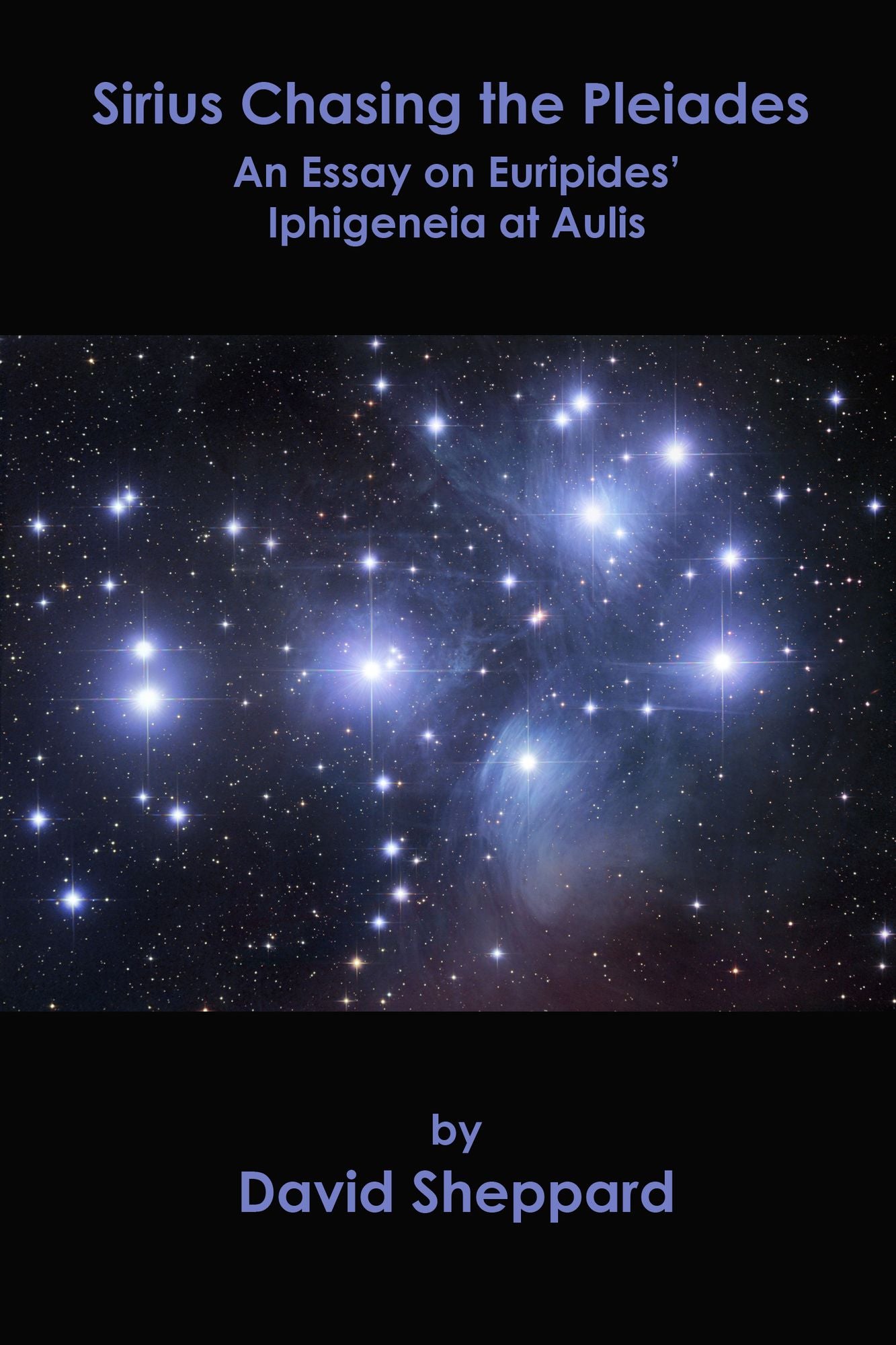 Sirius Chasing the Pleiades, An Essay on Euripides' Iphigeneia at Aulis