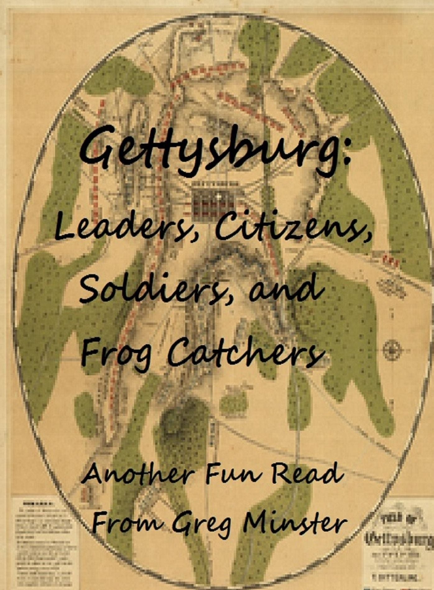 Gettysburg: Leaders, Civilians, Soldiers, and Frog Catchers