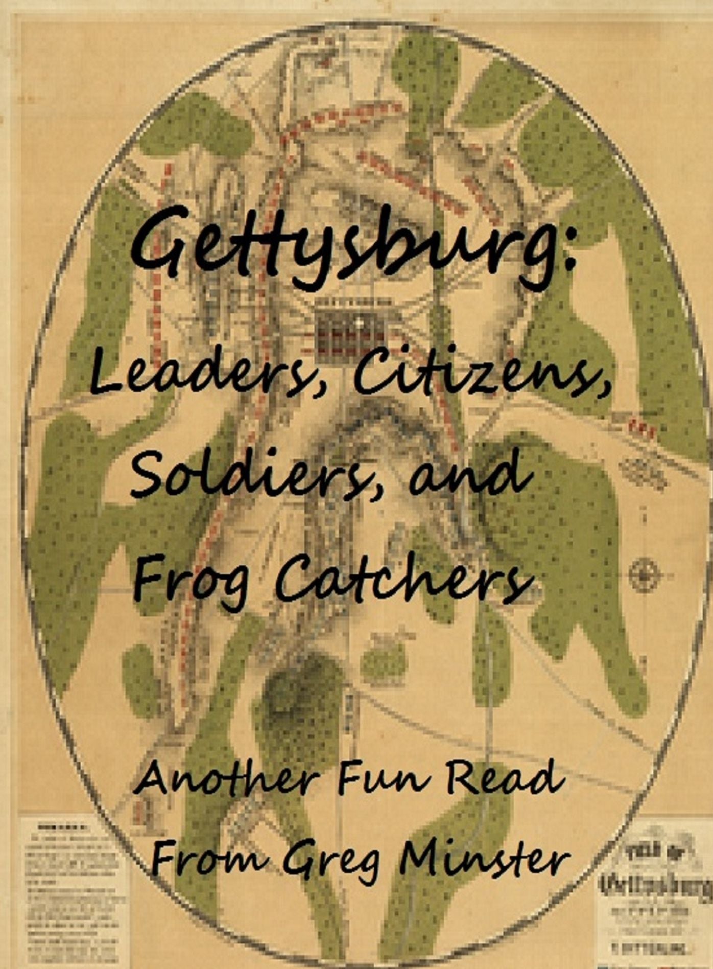 Gettysburg: Leaders, Civilians, Soldiers, and Frog Catchers