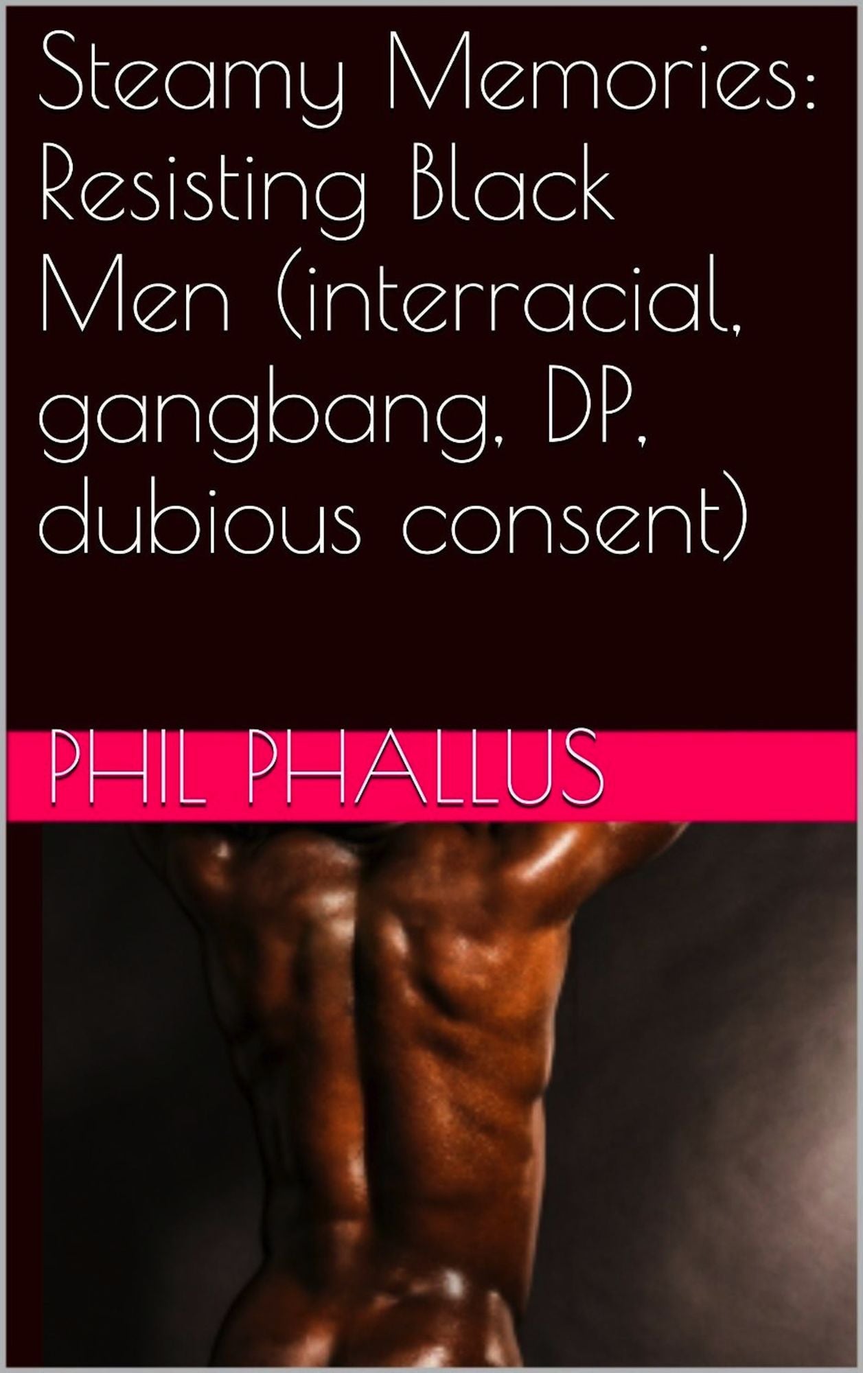 Steamy Memories: Resisting Black Men (gang bang, interracial, DP)