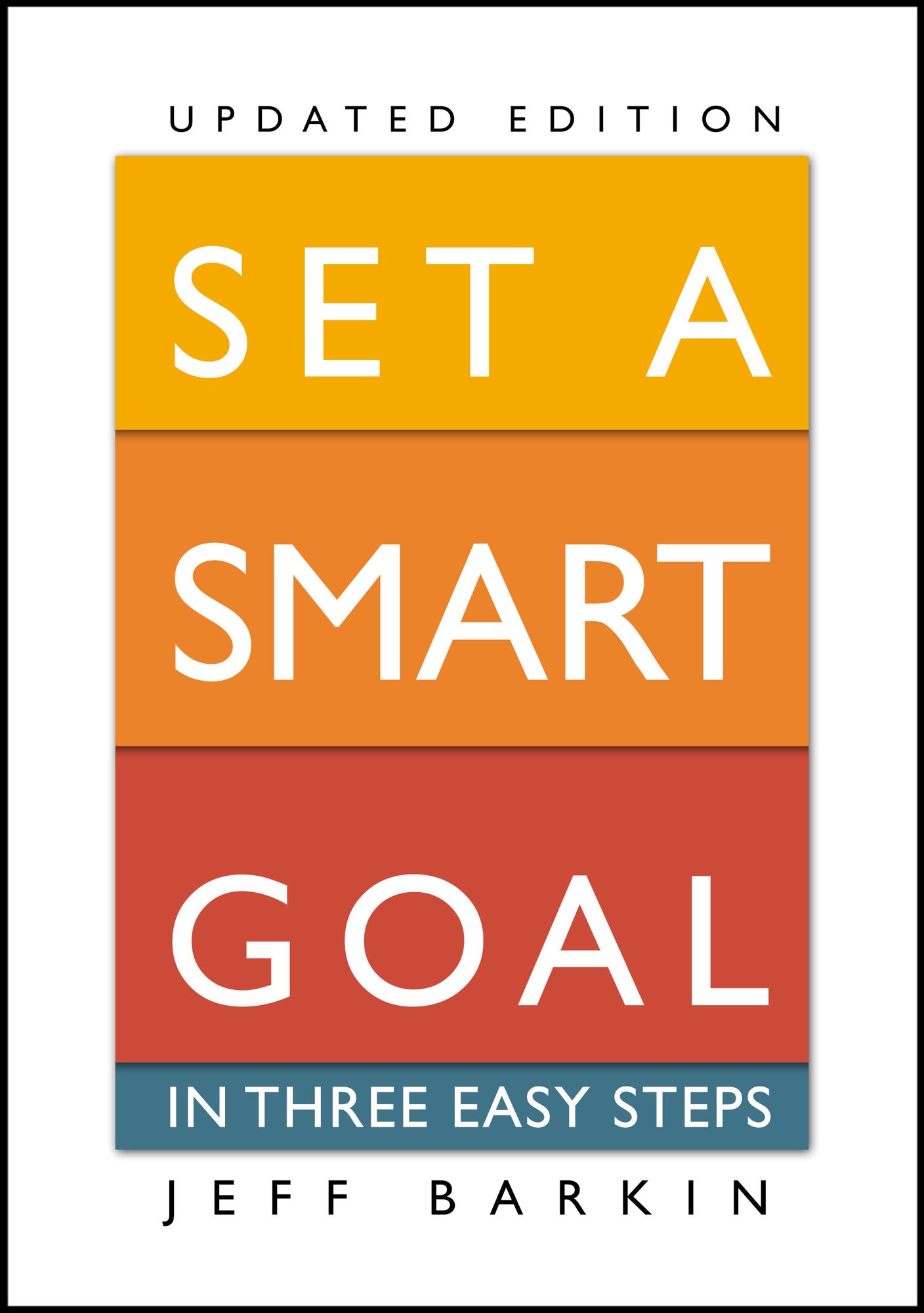 Set A Smart Goal In Three Easy Steps: Fulfill An Attainable Target In Simple Yet Effective Ways