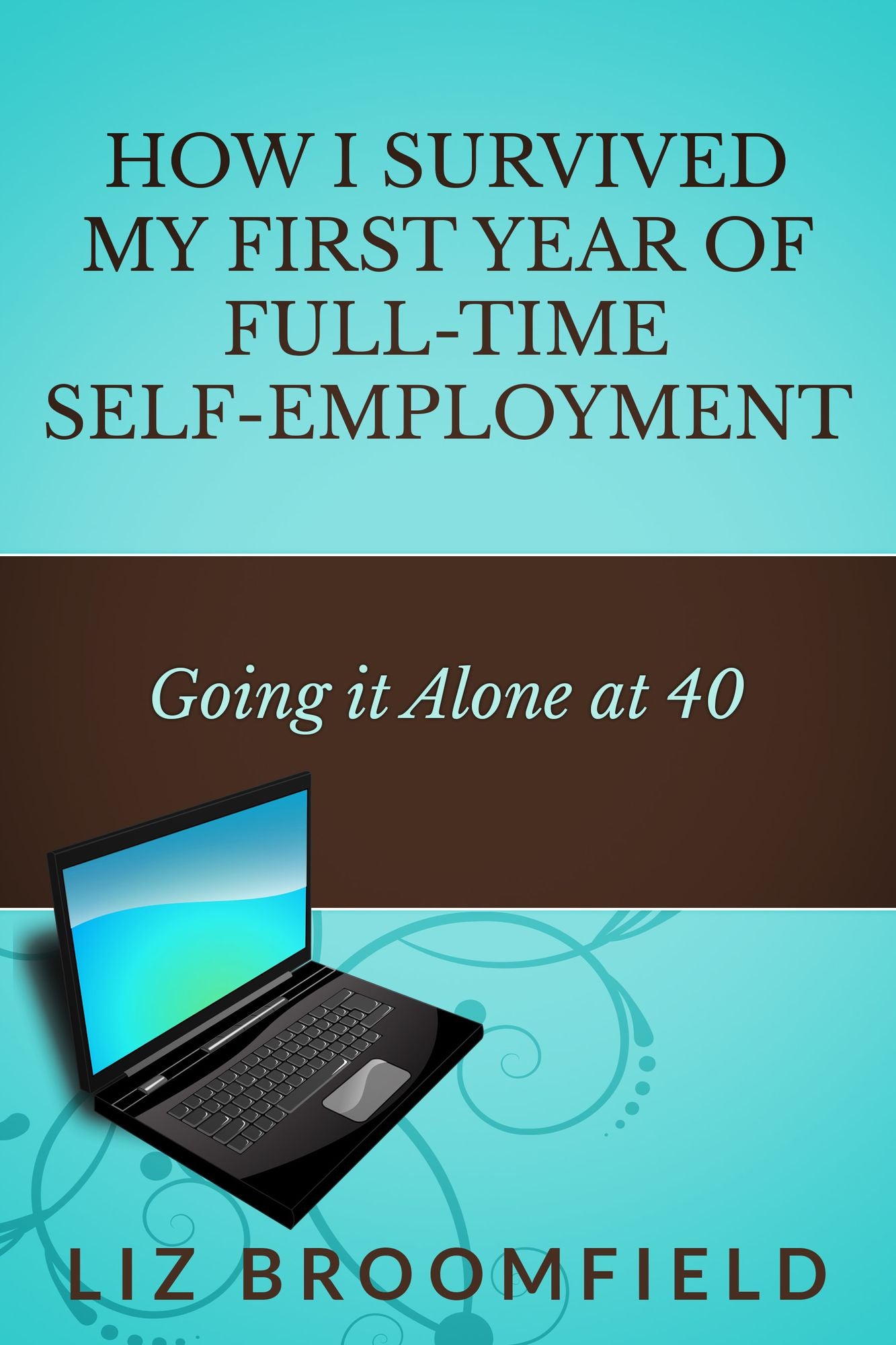 How I Survived My First Year Of Full-Time Self-Employment ... Going it Alone At 40