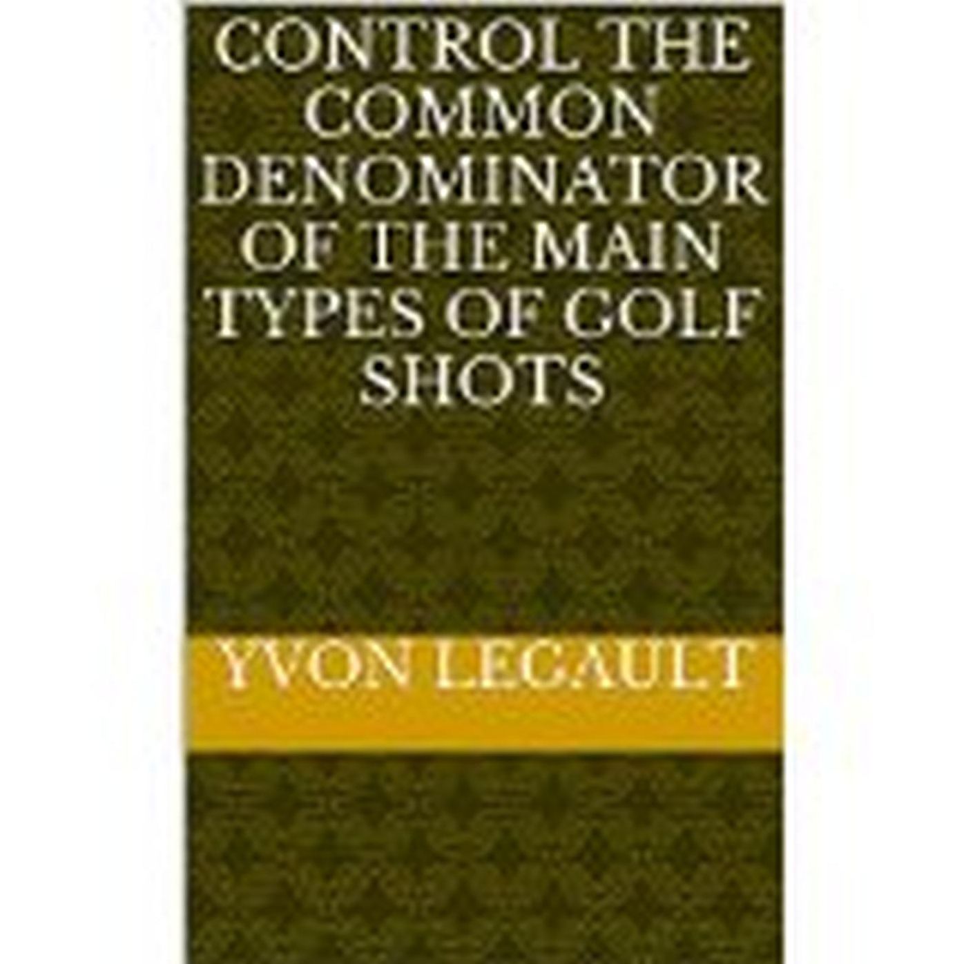 Control The Common Denominator Of The 5 Main Types Of Golf Shots