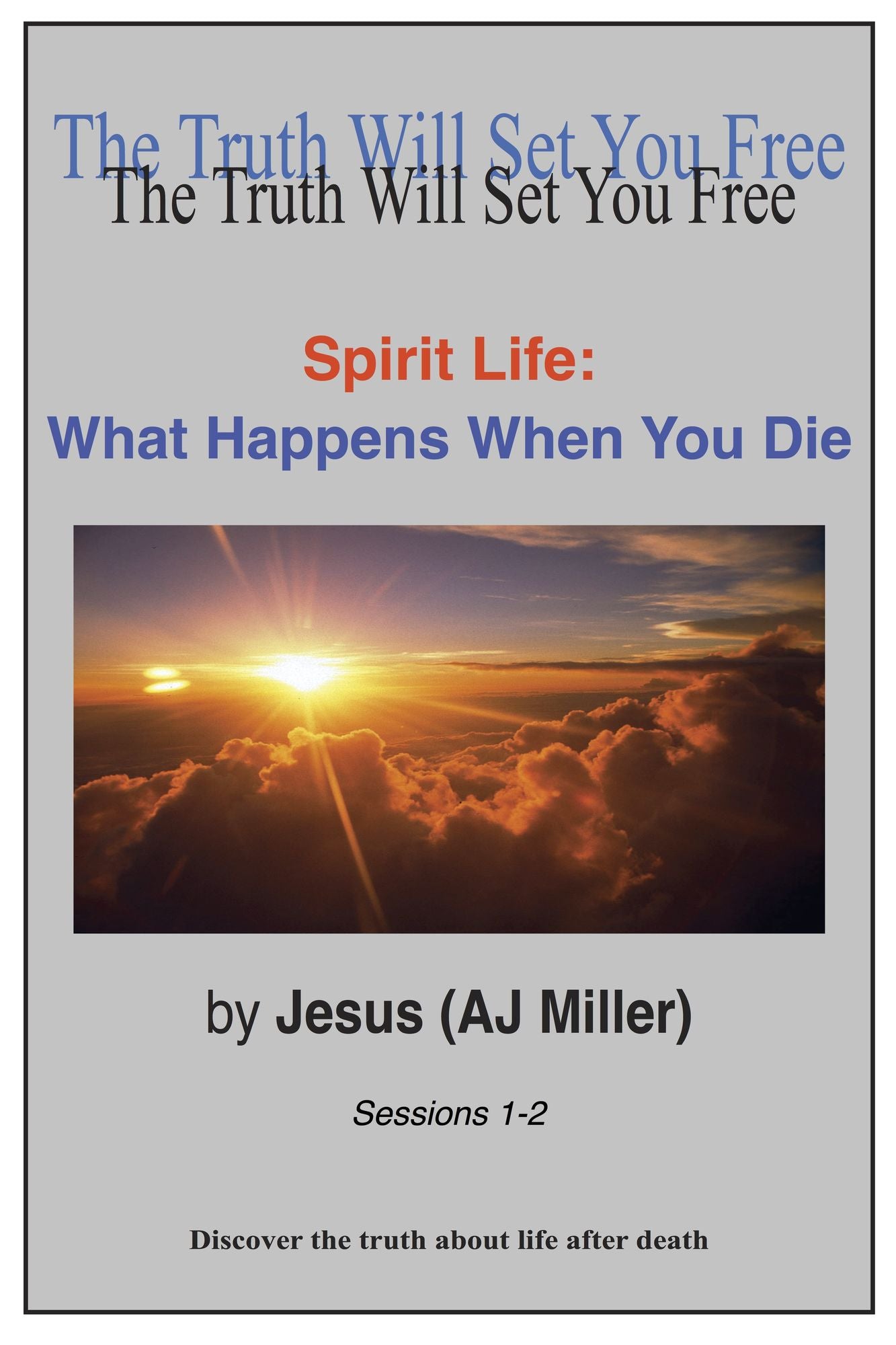 Spirit Life: What Happens When You Die Sessions 1-2