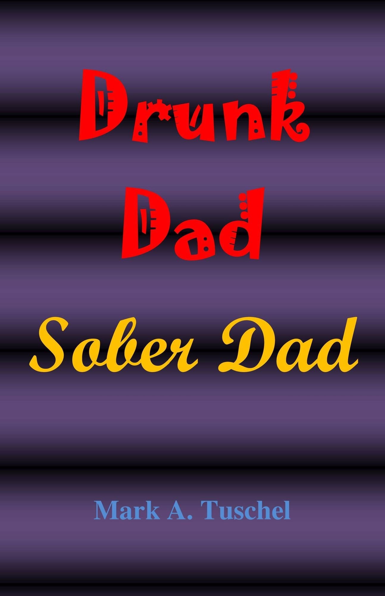 Drunk Dad, Sober Dad