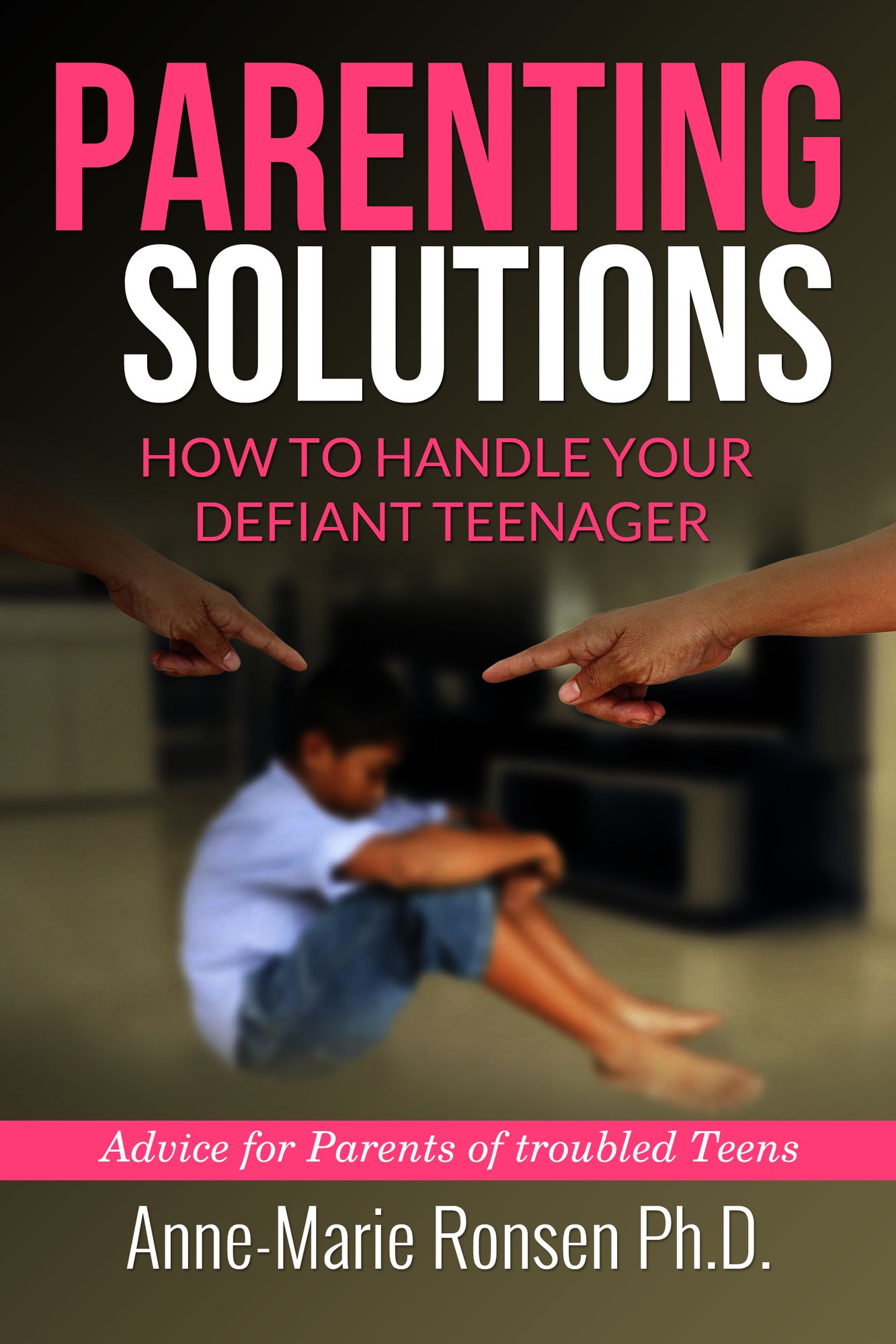 Parenting Solutions: How to Handle Your Difficult Defiant Teenager