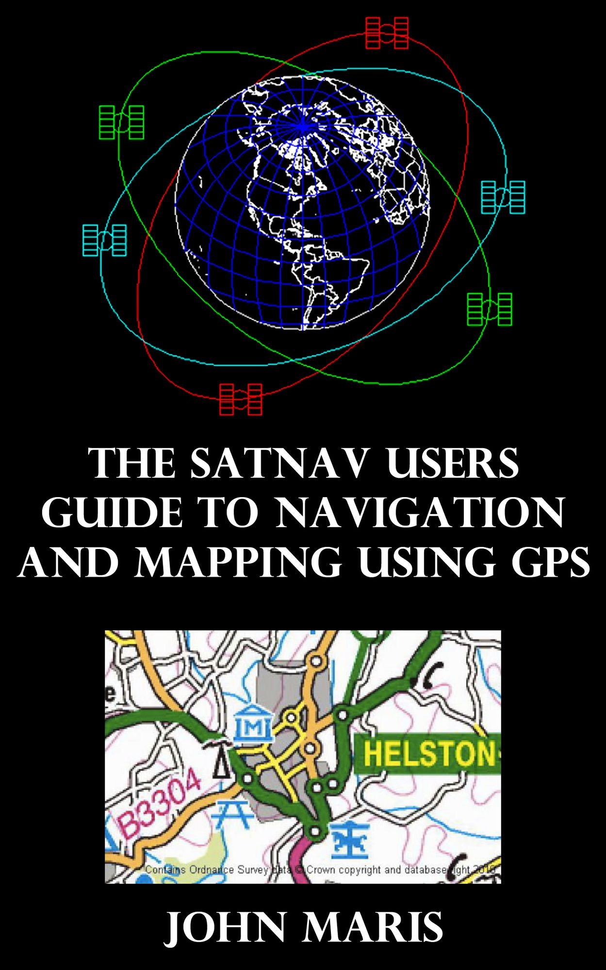 The SatNav Users Guide to Navigation and Mapping Using GPS
