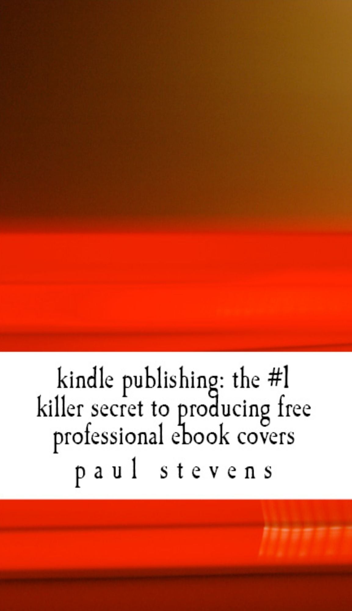 The # 1 Killer Secret To Producing Free Professional Ebook Covers
