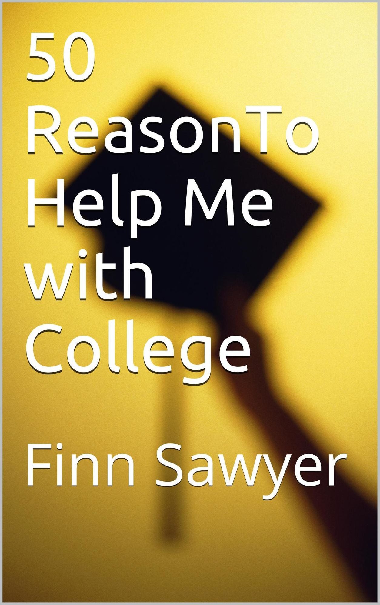 50 Reasons to Help Me with College