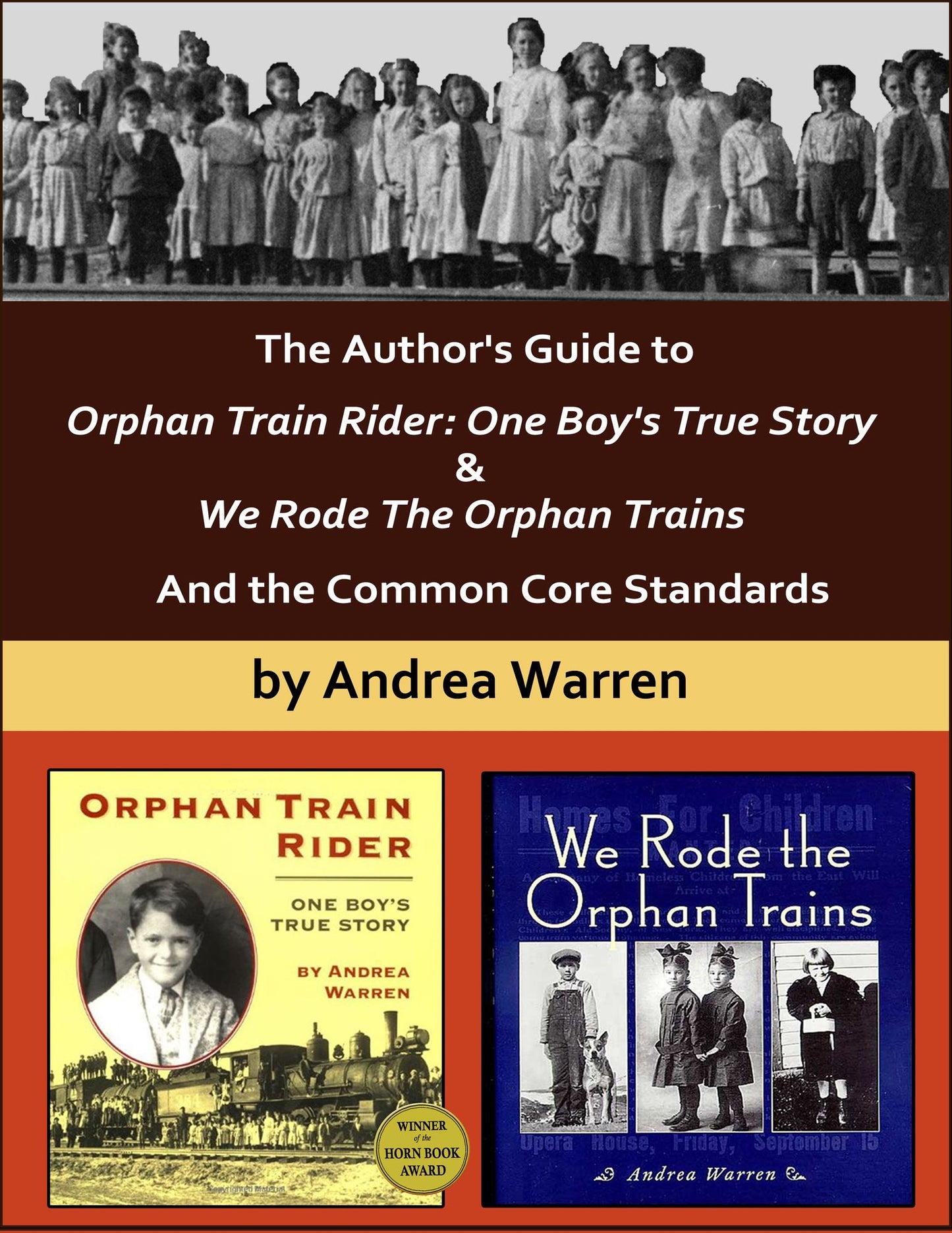 The Author's Guide to Orphan Train Rider: One Boy's True Story & We Rode the Orphan Trains, And the Common Core Standards