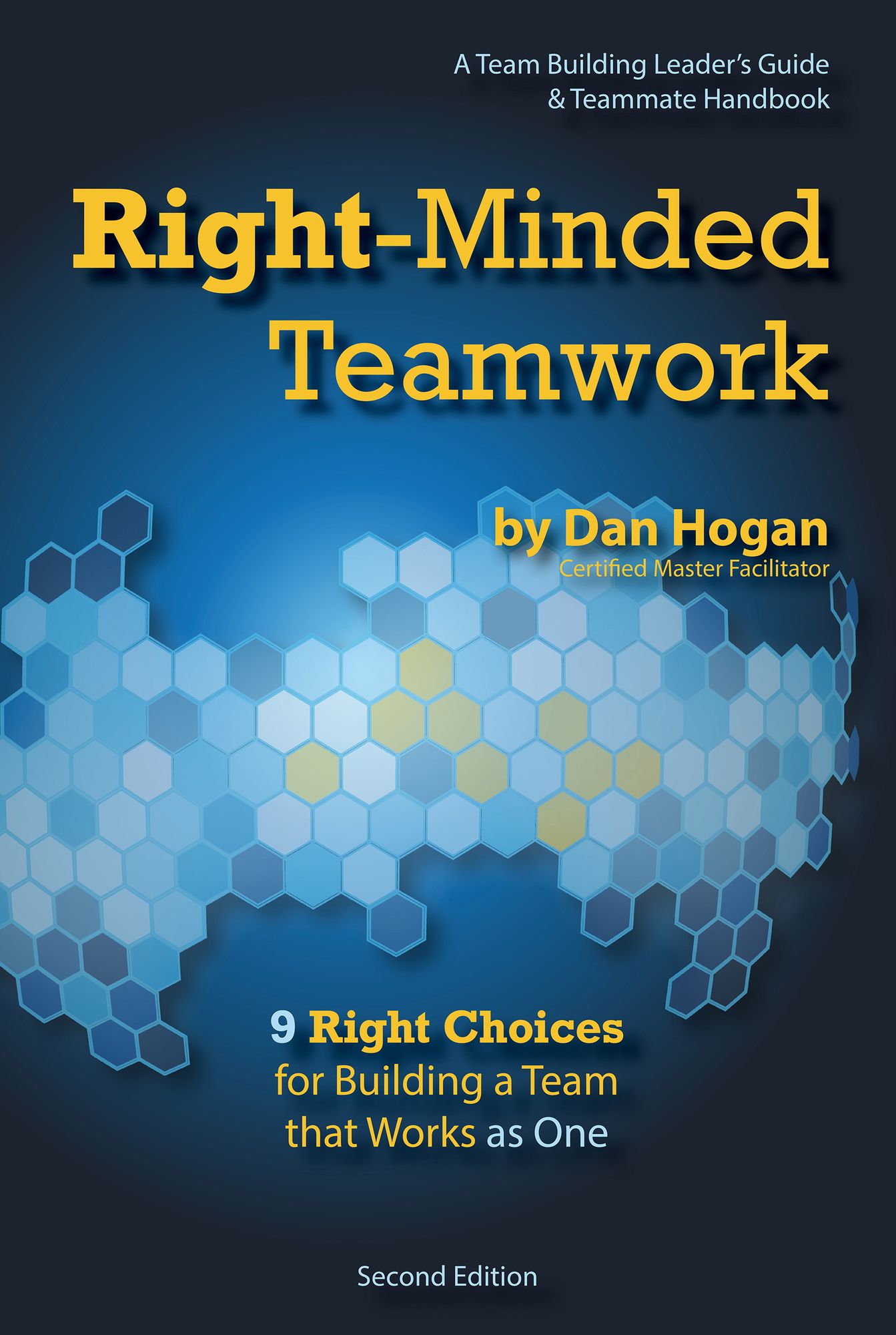 Right-Minded Teamwork: 9 Right Choices for Building a Team That Works . . . As One
