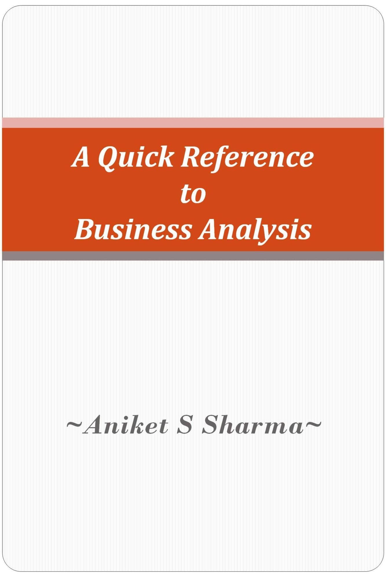 A Quick Reference to Business Analysis