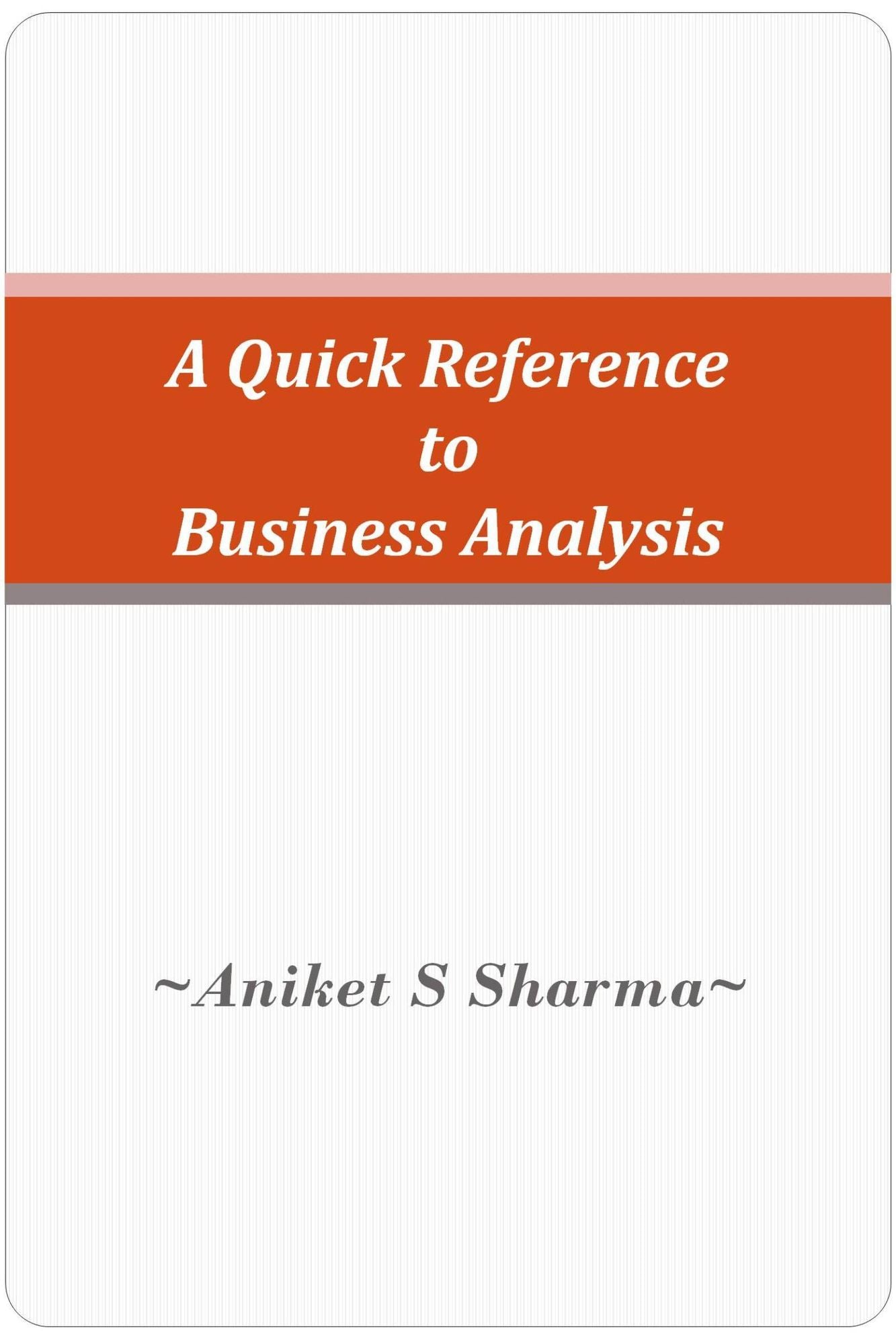 A Quick Reference to Business Analysis