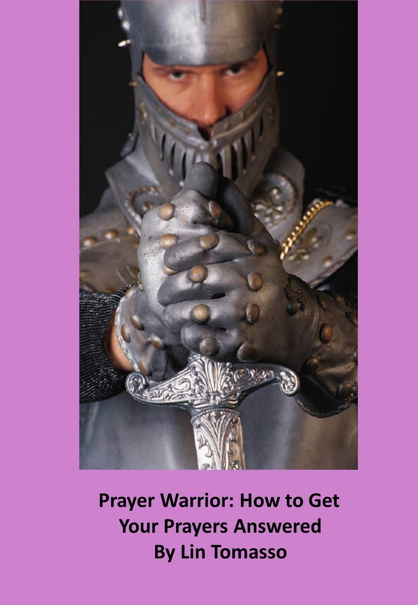 Prayer Warrior: How to Get Your Prayers Answered