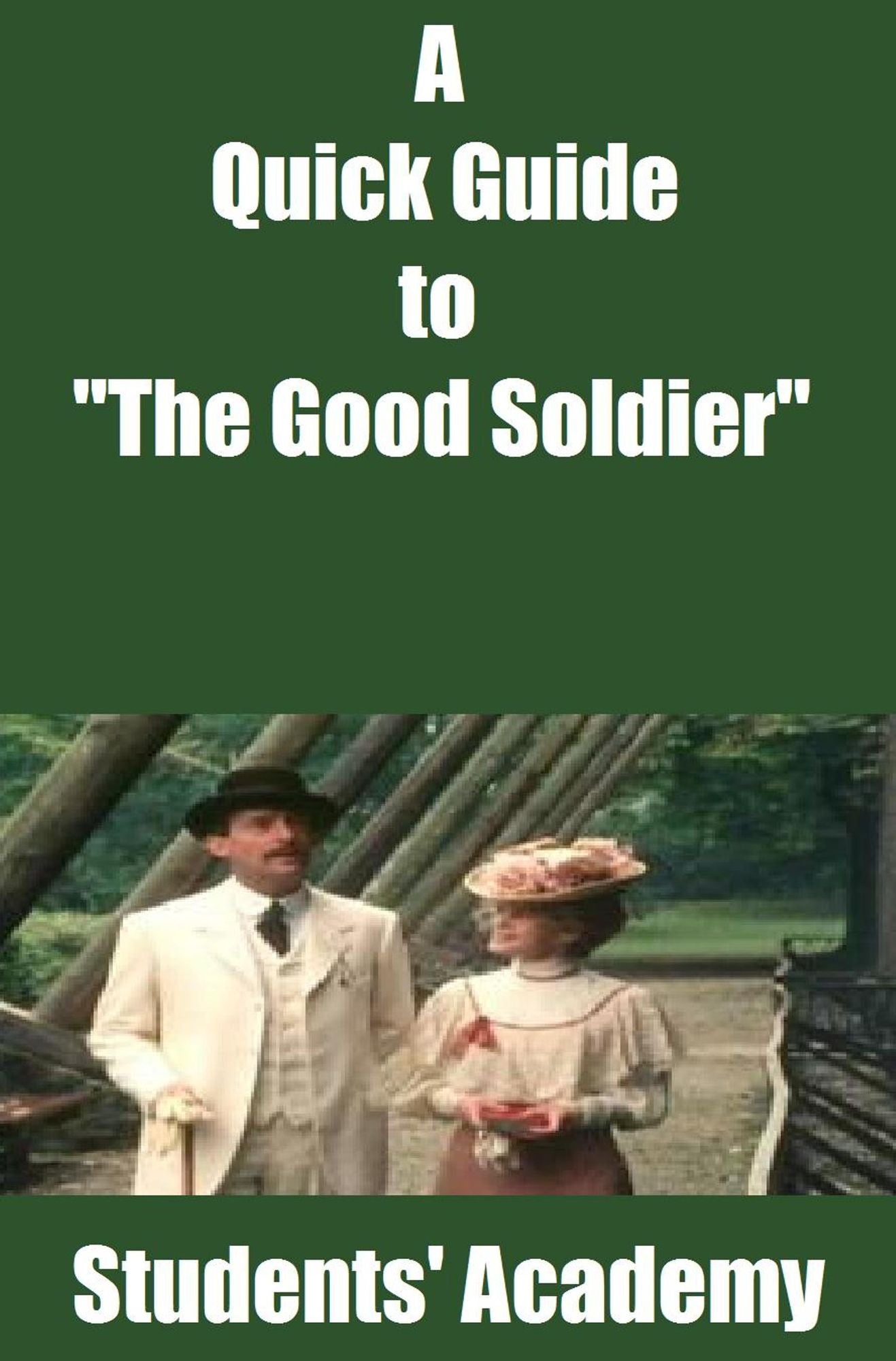 A Quick Guide to "The Good Soldier"