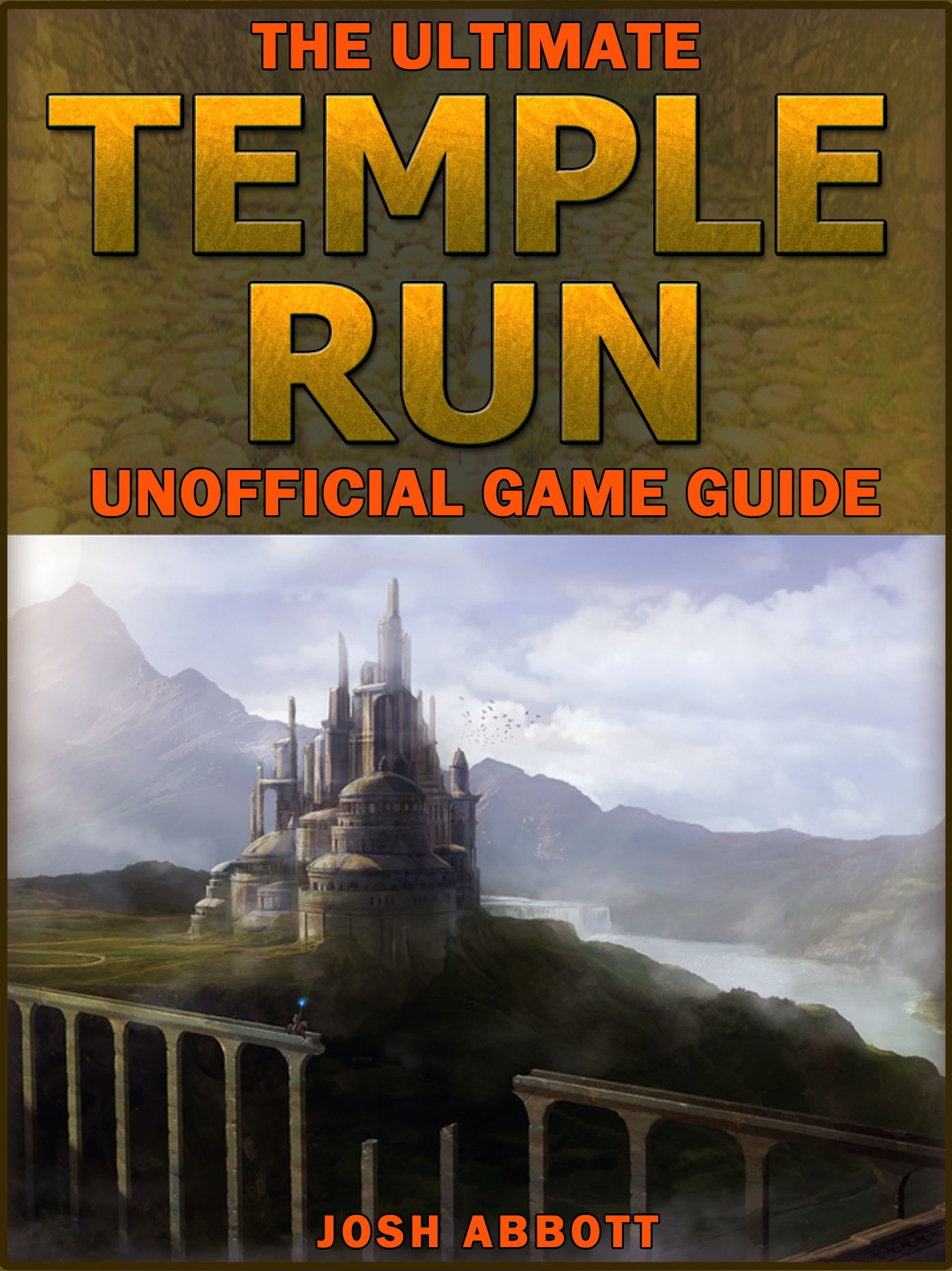 The Ultimate Temple Run Unofficial Players Game Guide