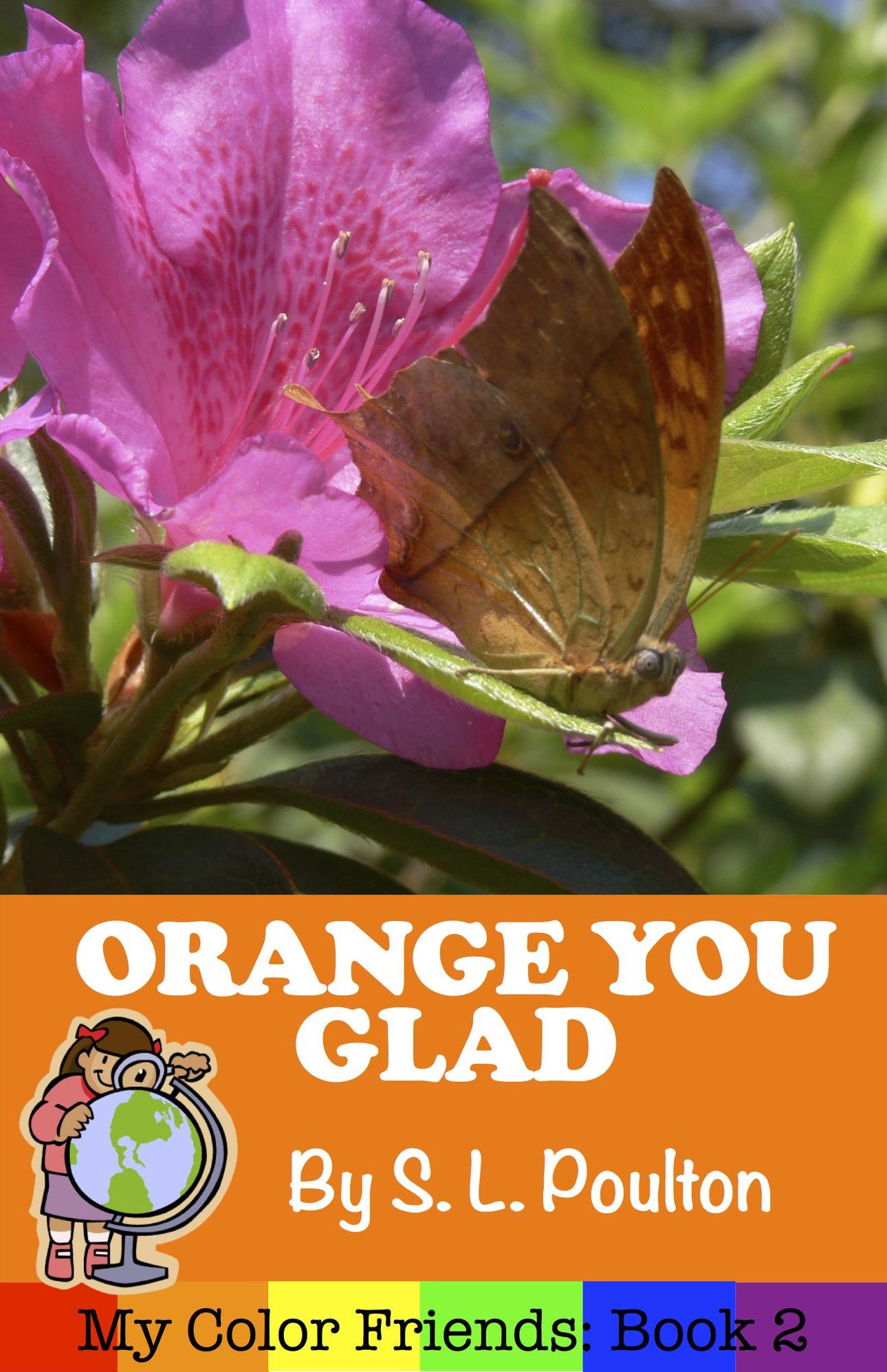Orange You Glad: A Preschool Early Learning Colors Picture Book