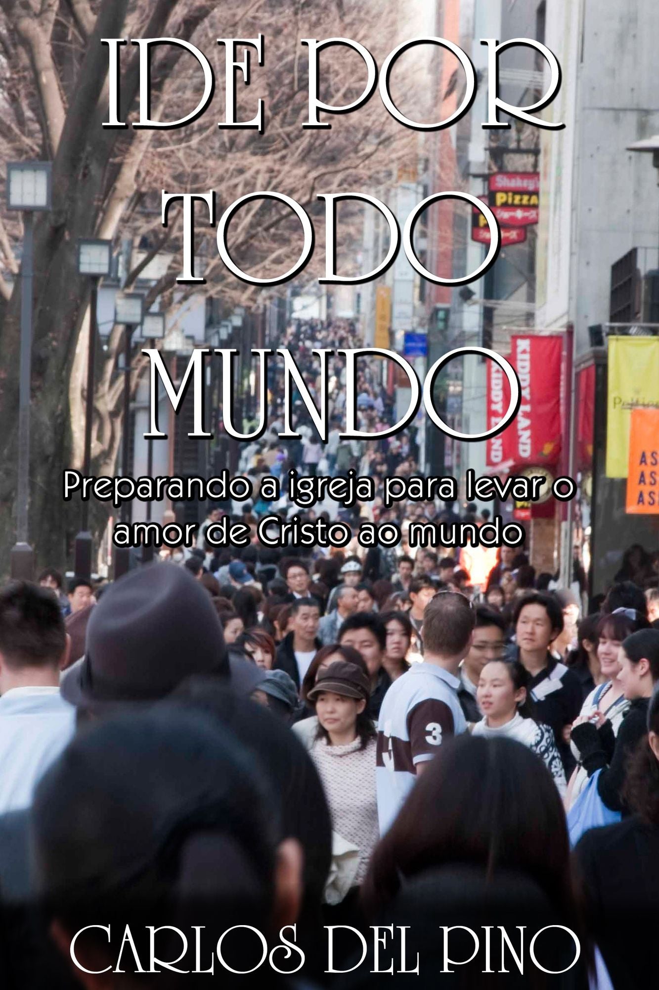 Ide por Todo Mundo: Preparando a Igreja para Levar o Amor de Cristo ao Mundo