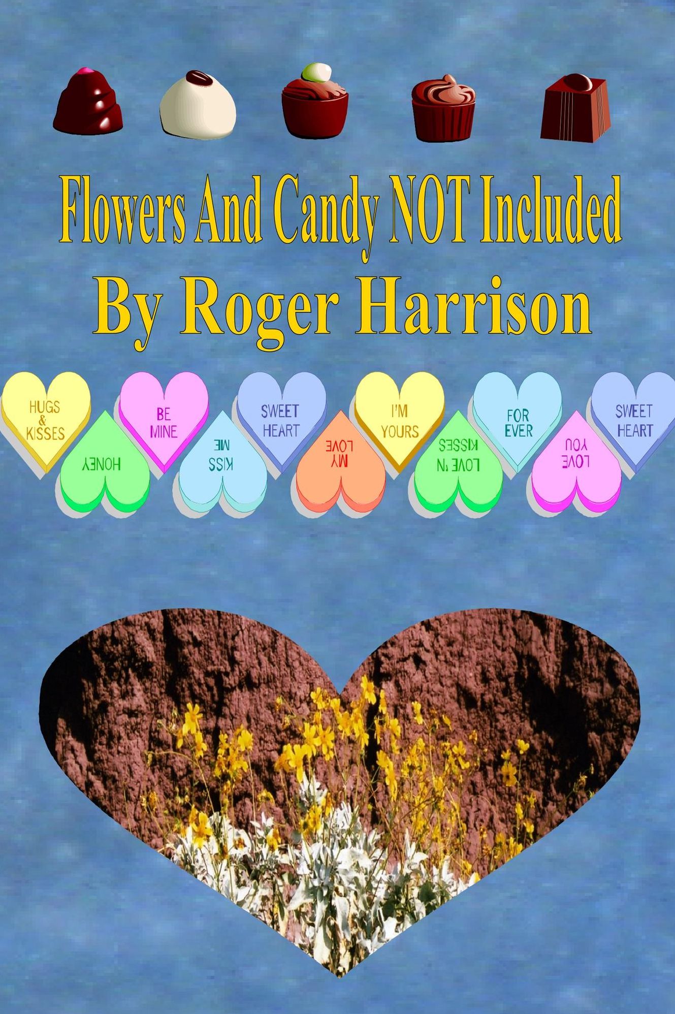 Flowers And Candy NOT Included