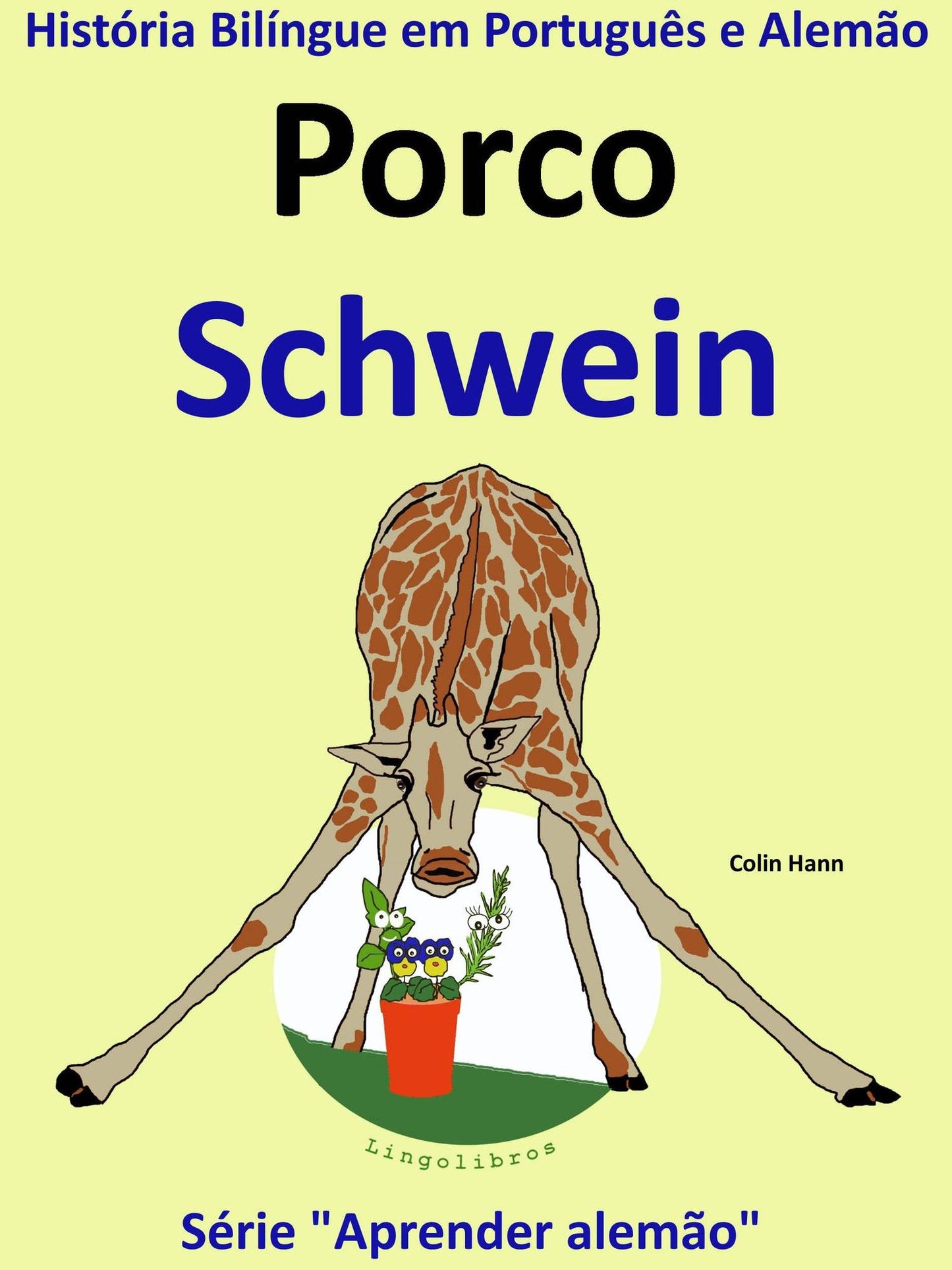 História Bilíngue em Português e Alemão: Porco - Schwein. Serie Aprender Alemão.