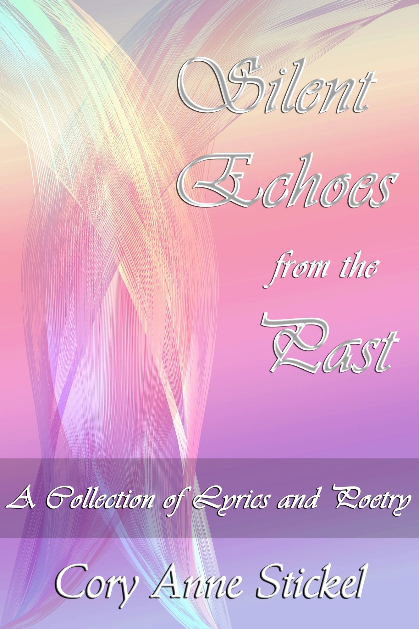 Silent Echoes from the Past: A Collection of Lyrics and Poetry