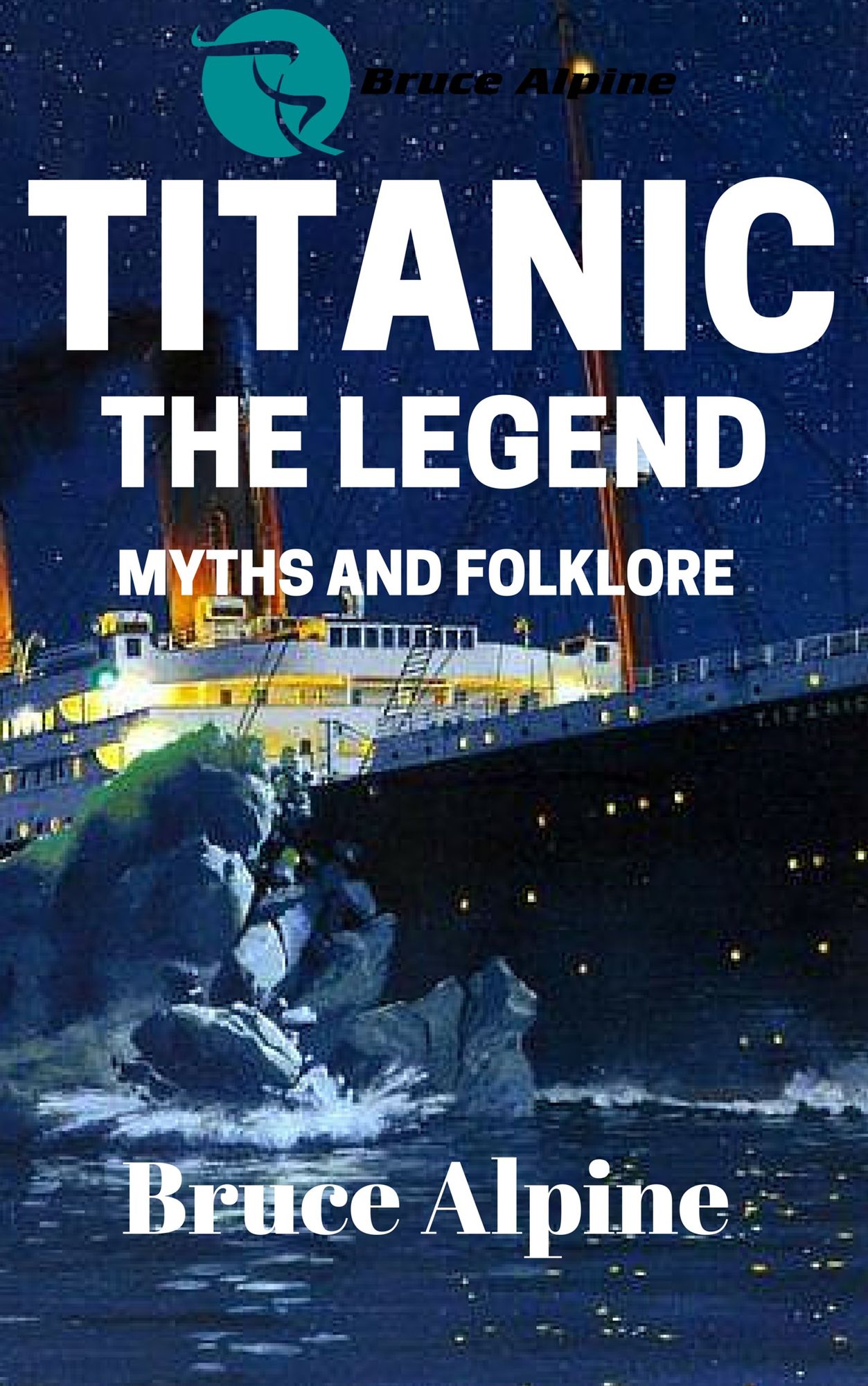 Titanic: The Legend, Myths And Folklore