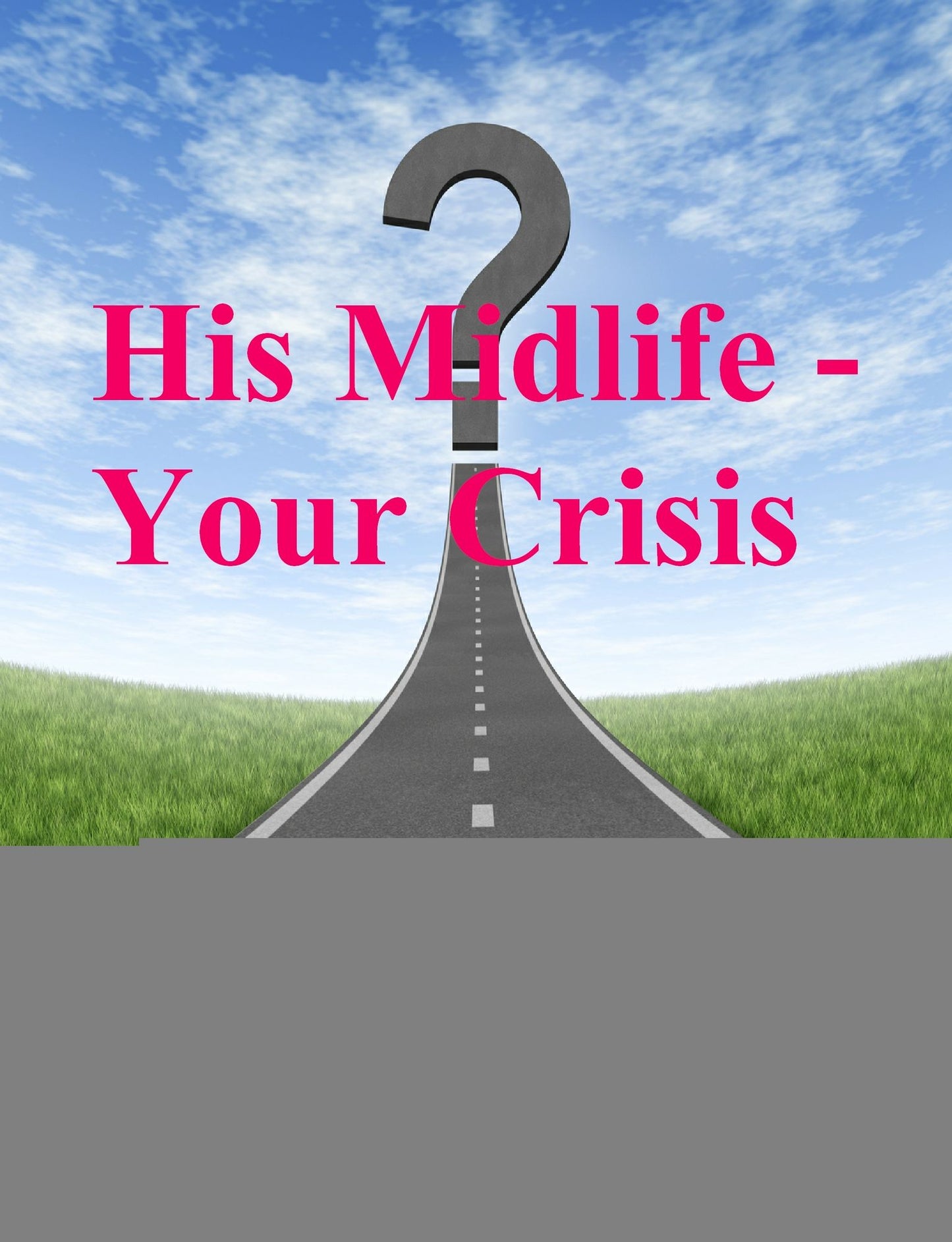 His Midlife: Your Crisis
