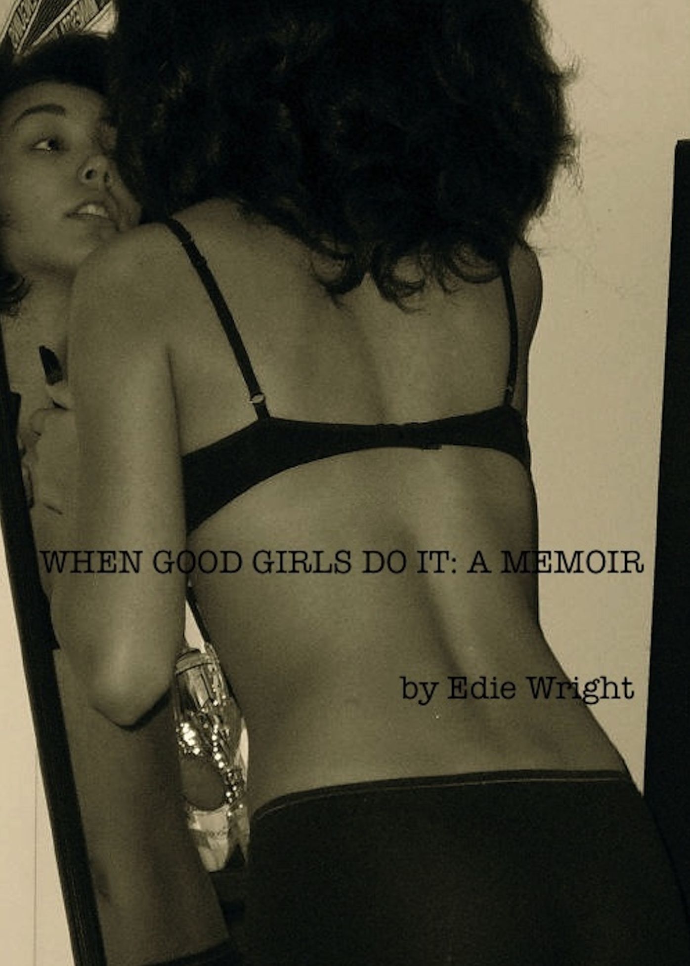 When Good Girls Do It: A Memoir