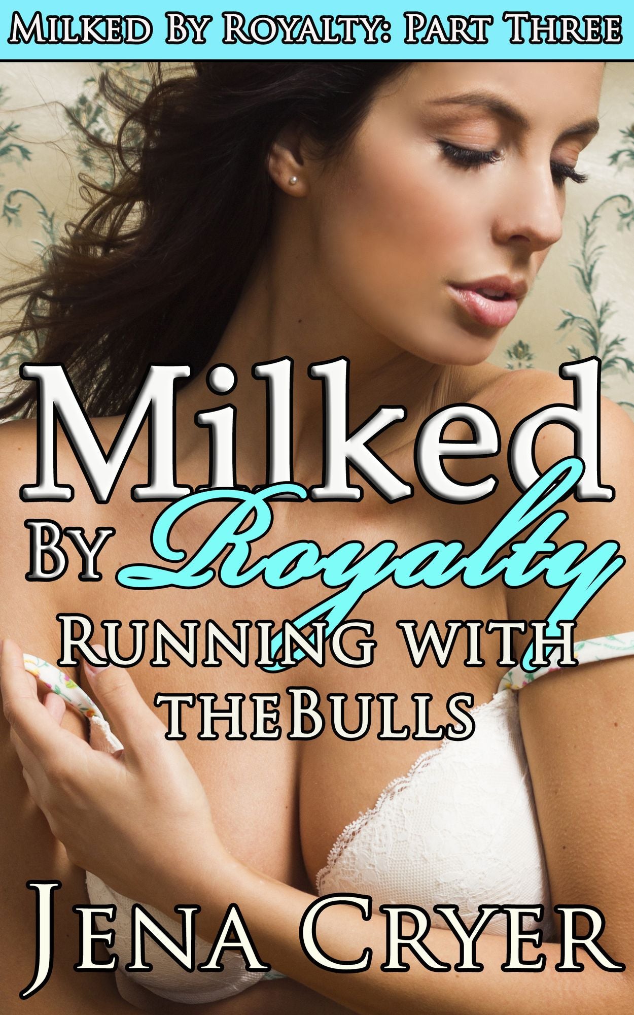 Milked by Royalty Part Three: Running With the Bulls