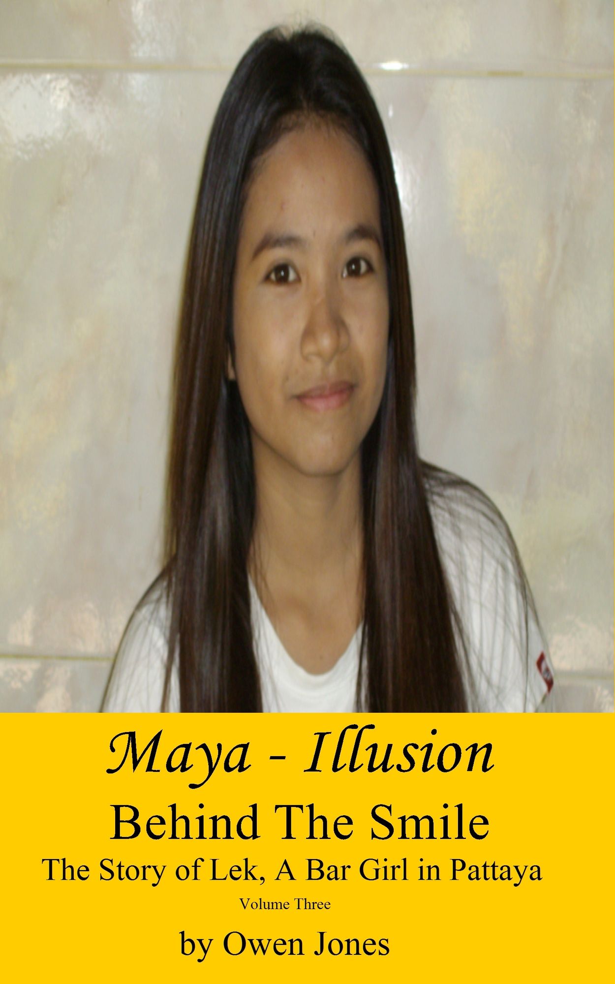 Maya: Illusion: Behind The Smile, The Story of Lek, a Bar Girl in Pattaya