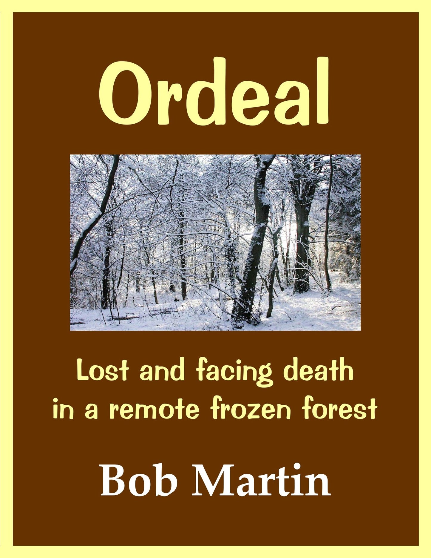 Ordeal: Lost And Facing Death In A Remote Frozen Forest