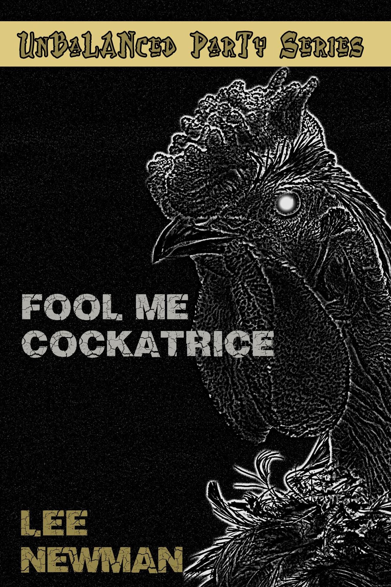 Unbalanced Party: Fool Me Cockatrice