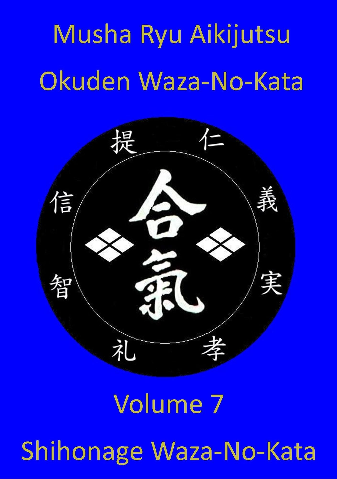 Musha Ryu Aikijutsu Okuden Waza-No-Kata Volume 7 Shihonage Waza-No-Kata