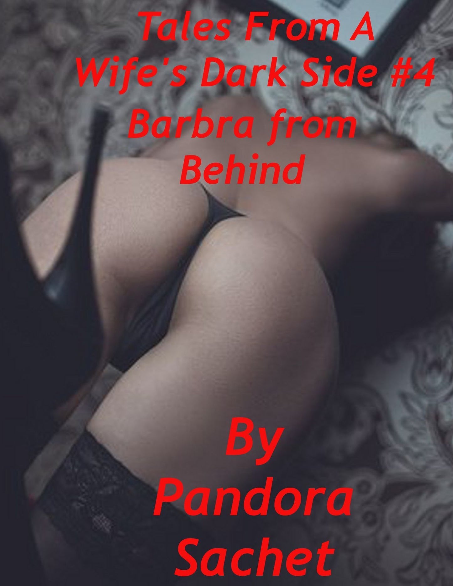 Tales from a Wife's Dark Side #4: Barbra From Behind