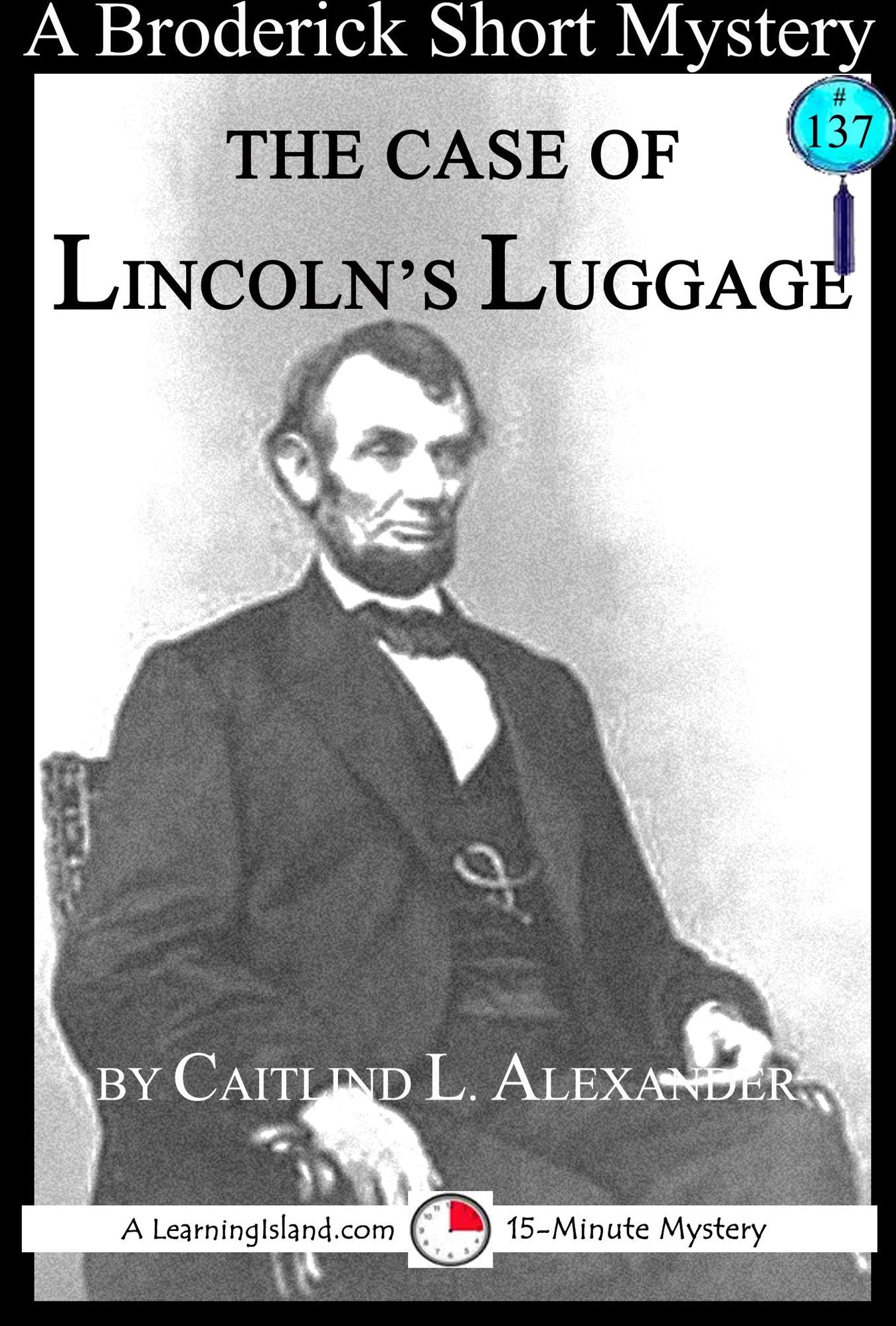 The Case of Lincoln's Luggage: A 15-Minute Brodericks Mystery