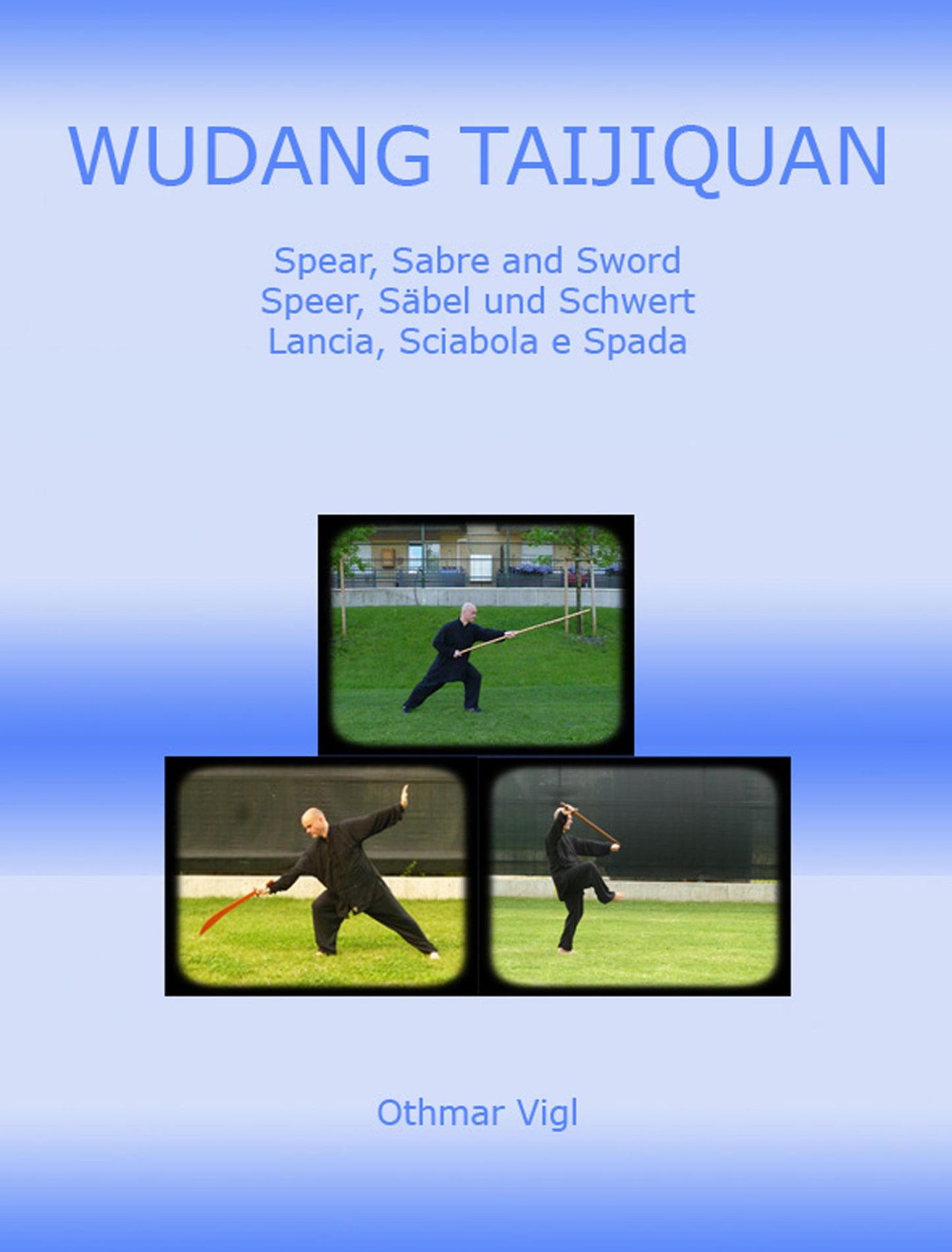 Wudang Taijiquan Spear, Sabre and Sword Speer, Säbel und Schwert Lancia, Sciabola e Spada