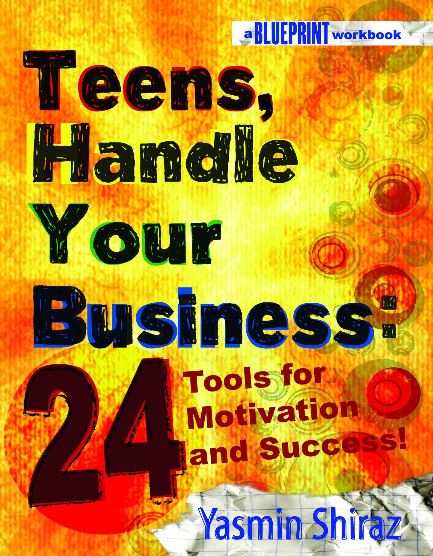 Teens, Handle Your Business: 24 Tools for Motivation & Success