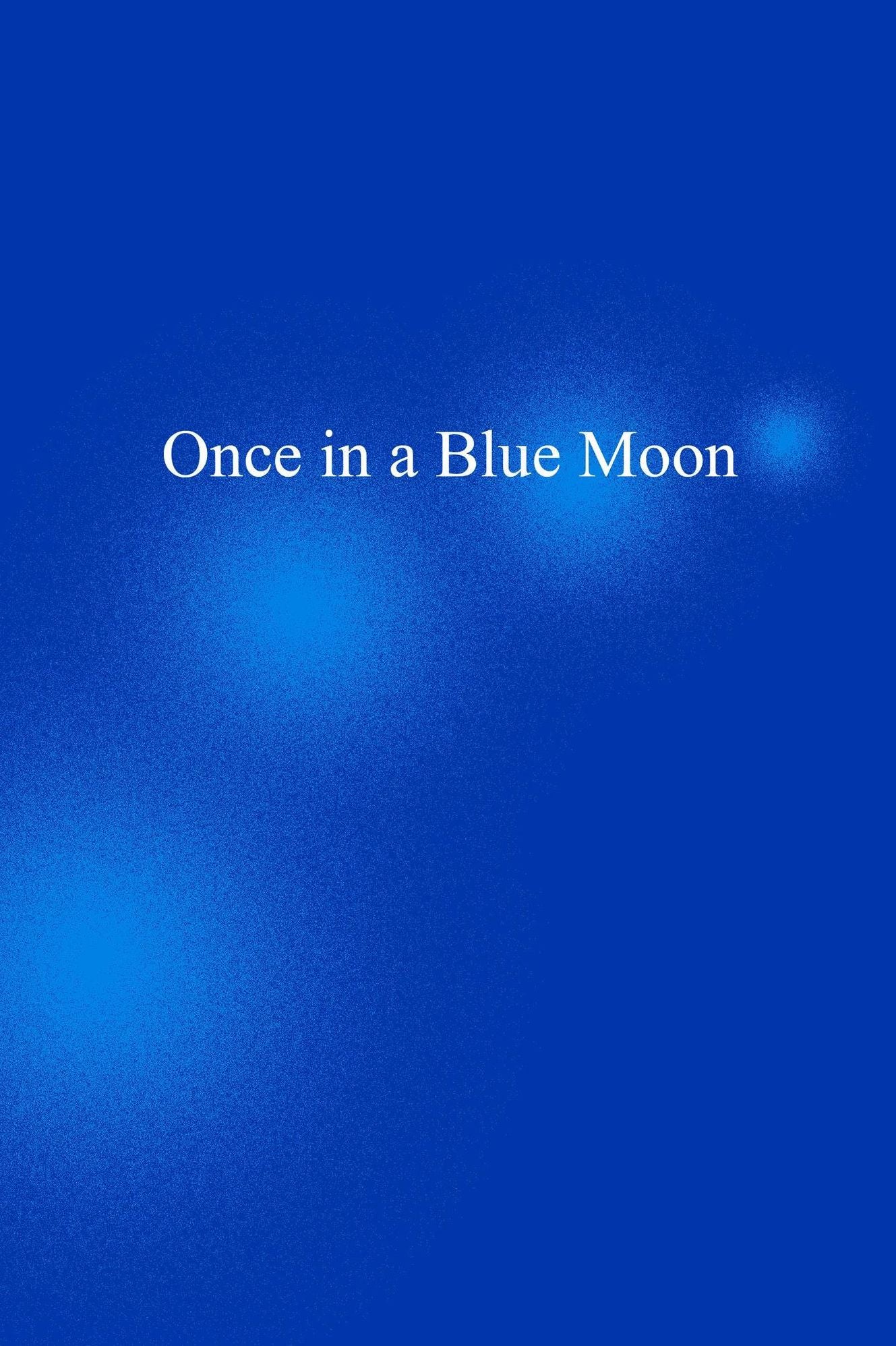 Once in a Blue Moon