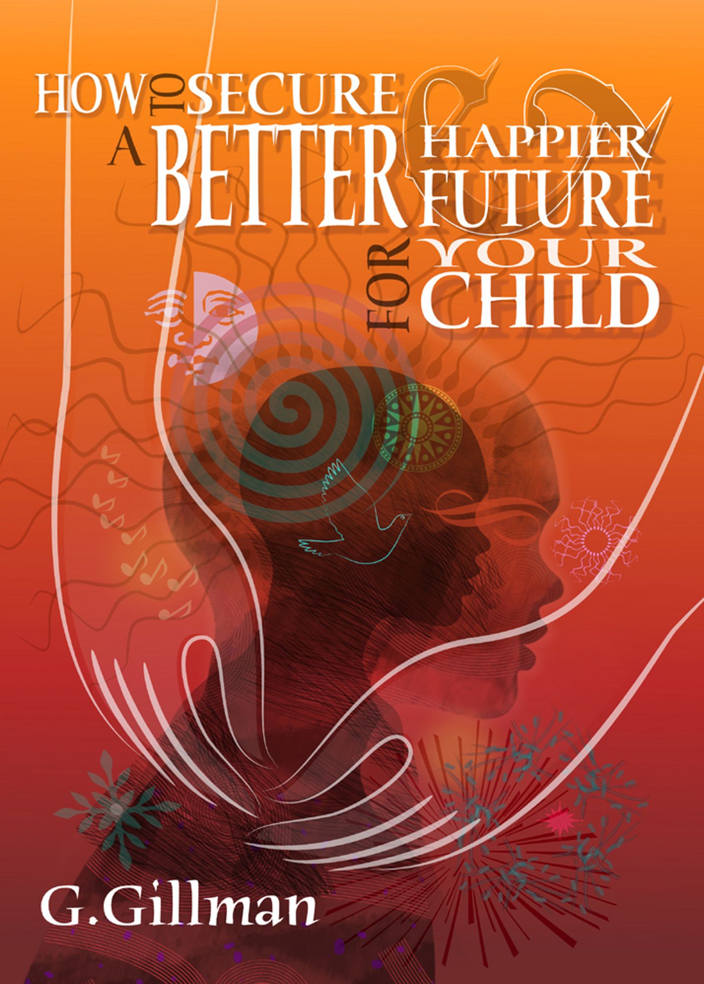 How to Secure a Better and Happier Future for your Child