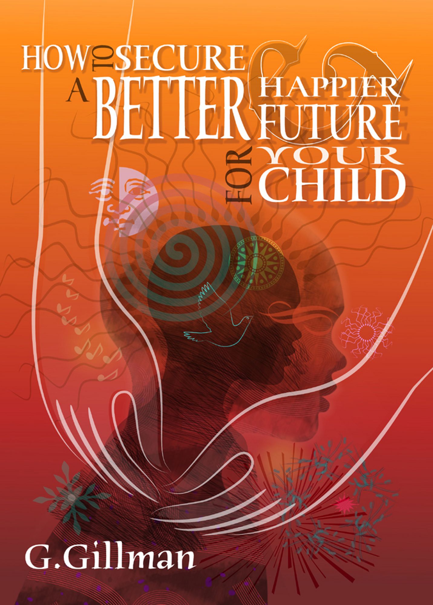 How to Secure a Better and Happier Future for your Child