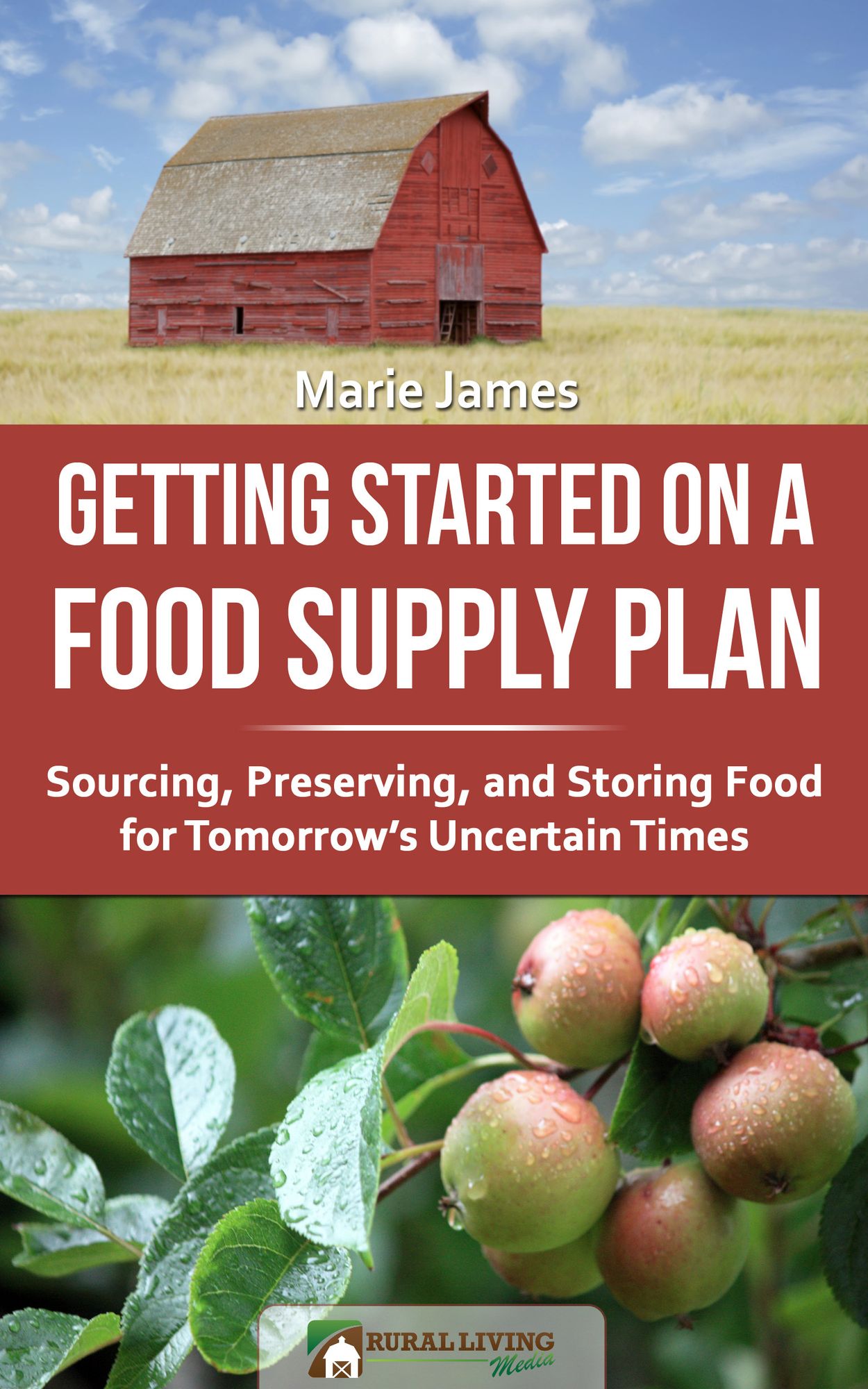 Getting Started on a Food Supply Plan: Sourcing, Preserving, and Storing Food for Tomorrow's Uncertain Times