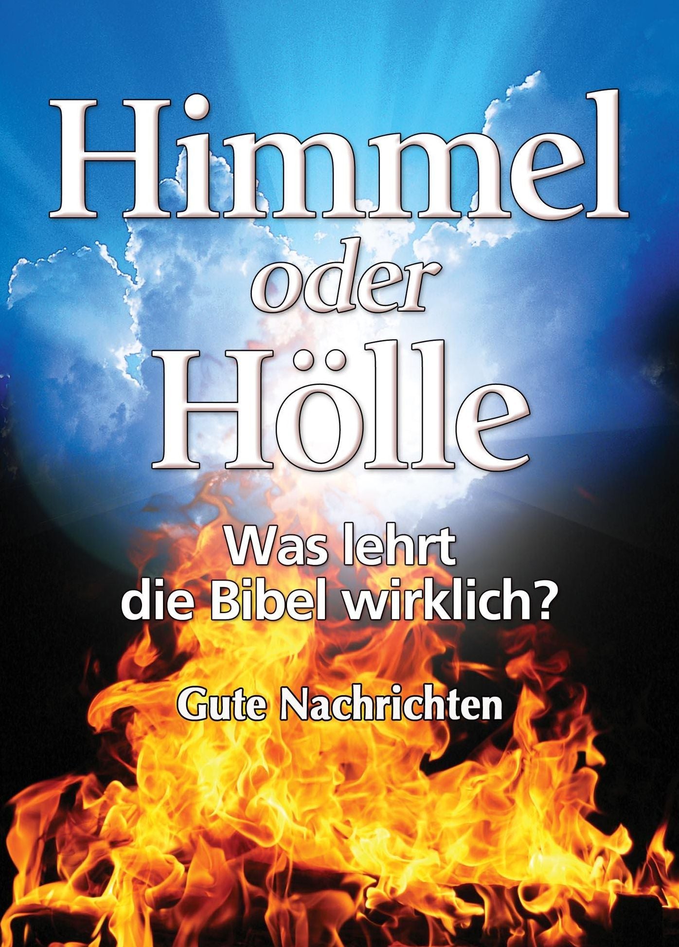 Himmel oder Hölle: was lehrt die Bibel wirklich?