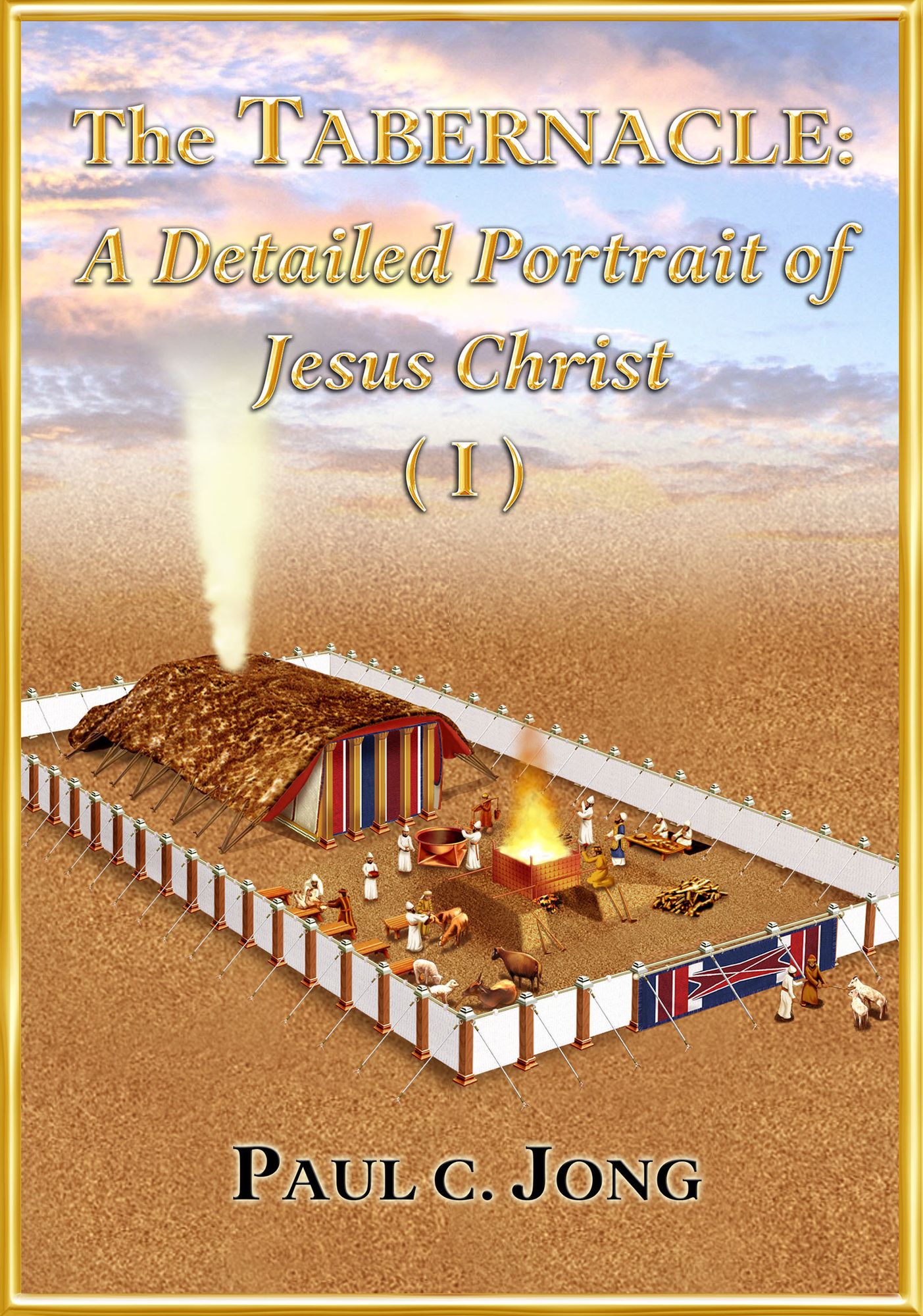 The Tabernacle: A Detailed Portrait of Jesus Christ (I)