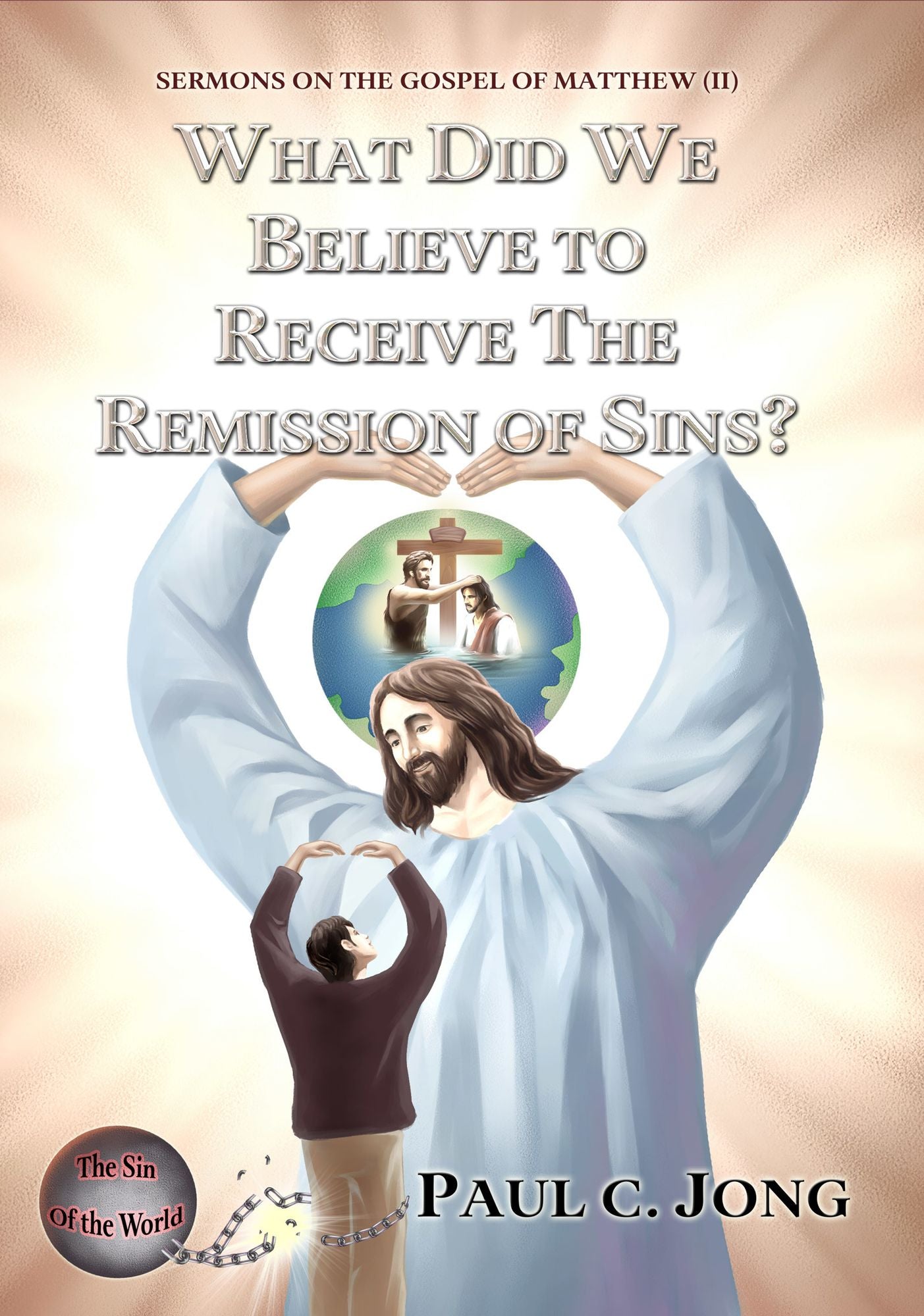 Sermons On The Gospel Of Matthew (ii) - What Did We Believe To Receive The Remission Of Sins?