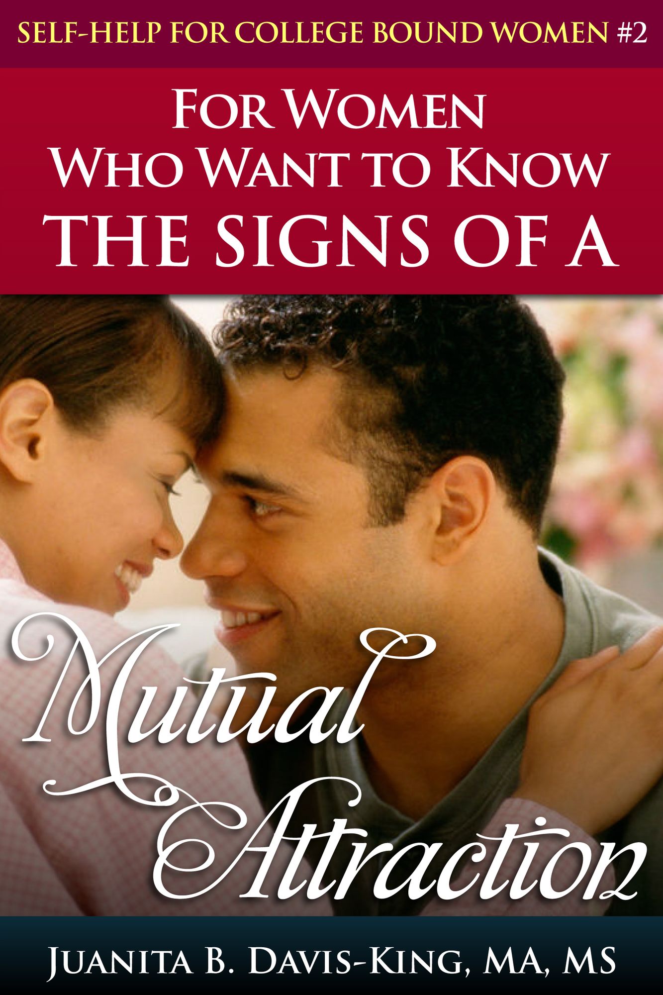 Self-Help For College Bound Women: Series II: The Signs of a Mutual Attraction
