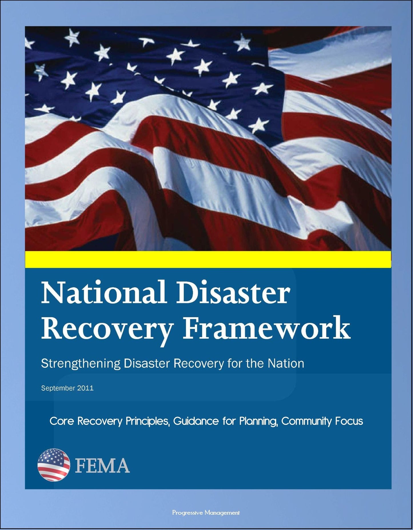 FEMA National Disaster Recovery Framework (NDRF) - Strengthening Disaster Recovery for the Nation - Core Recovery Principles, Guidance for Planning, Community Focus