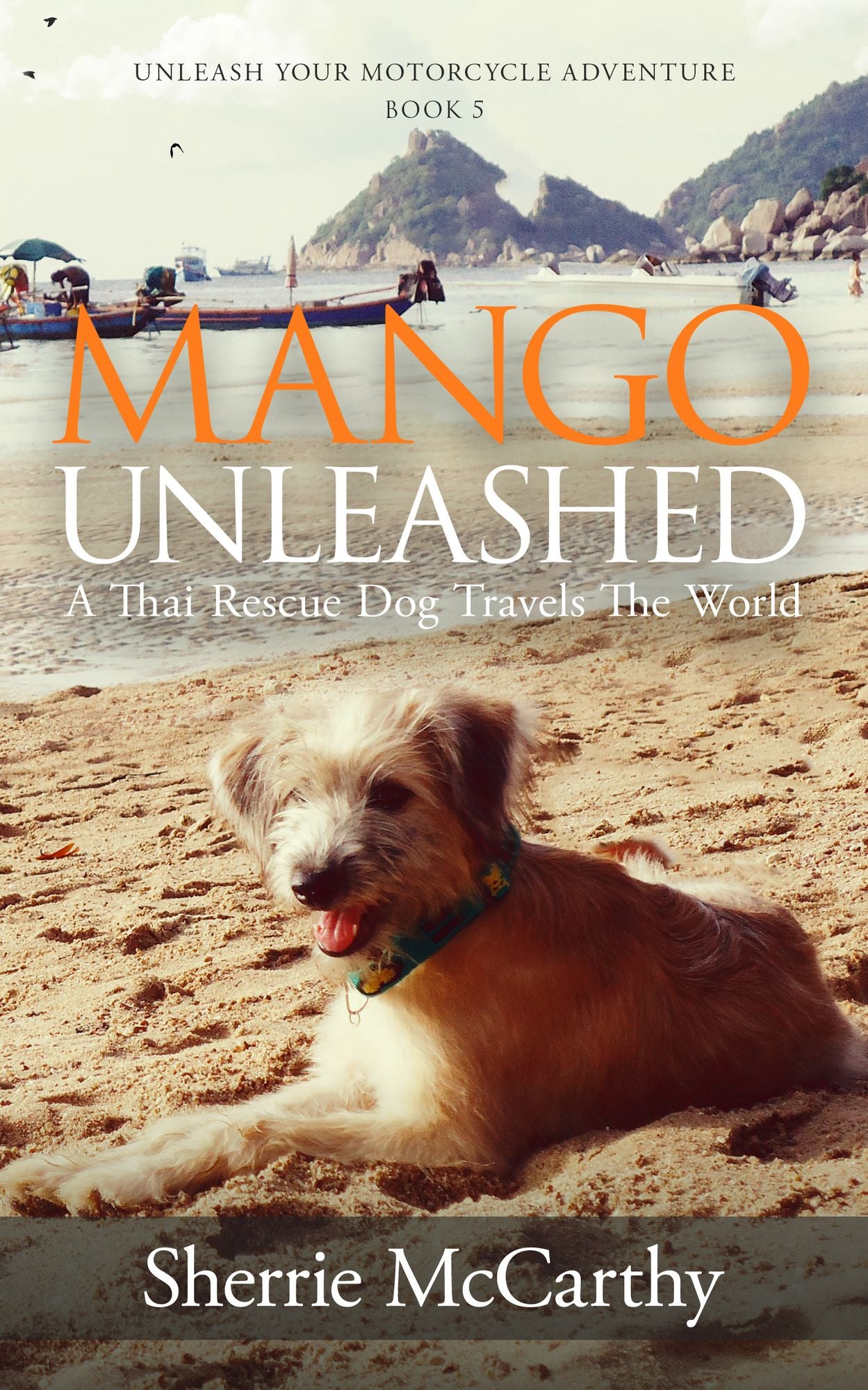 Mango Unleashed: A Thai Rescue Dog Travels The World
