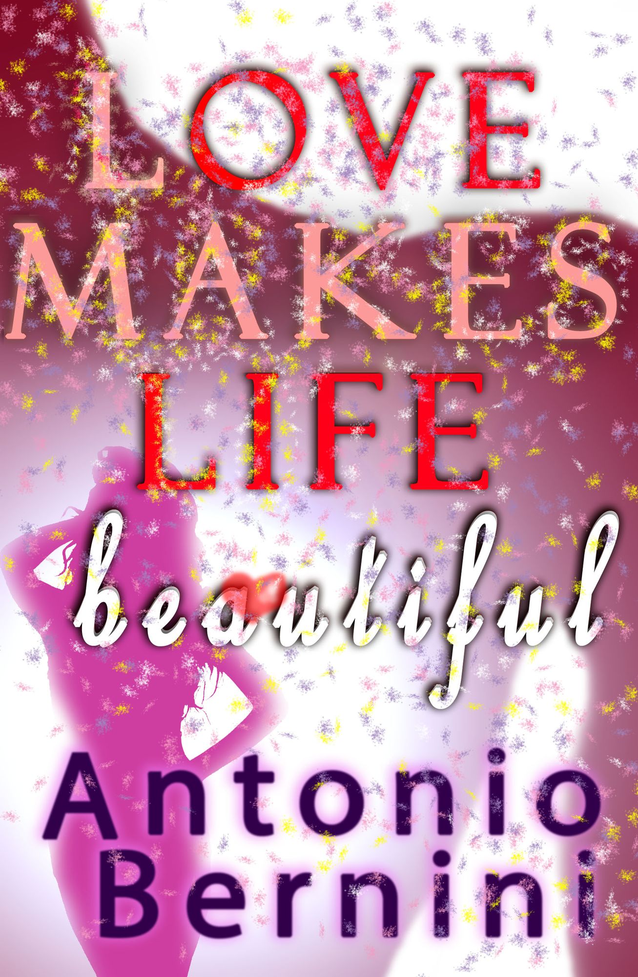 Love Makes Life Beautiful
