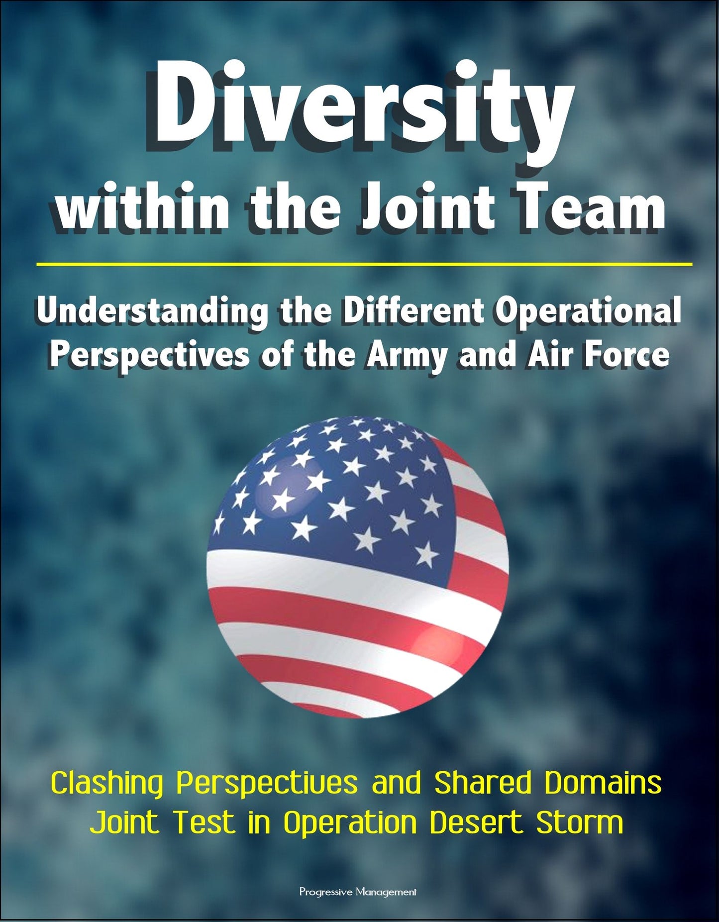 Diversity within the Joint Team: Understanding the Different Operational Perspectives of the Army and Air Force, Clashing Perspectives and Shared Domains, Joint Test in Operation Desert Storm